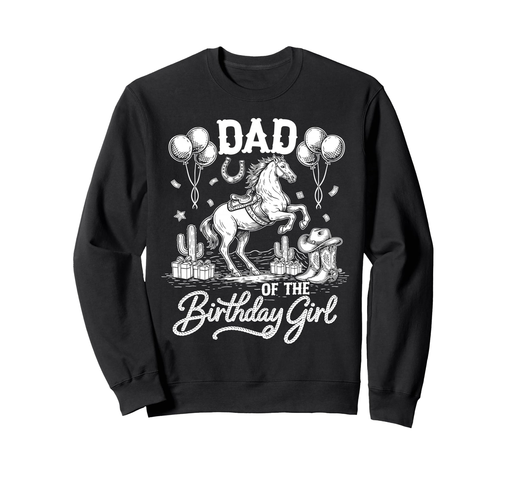 Dad Birthday Cowgirl Rodeo Party Sweatshirt - Fun Novelty Design Men Women - T-Shirt, Sweatshirt, Hoodie