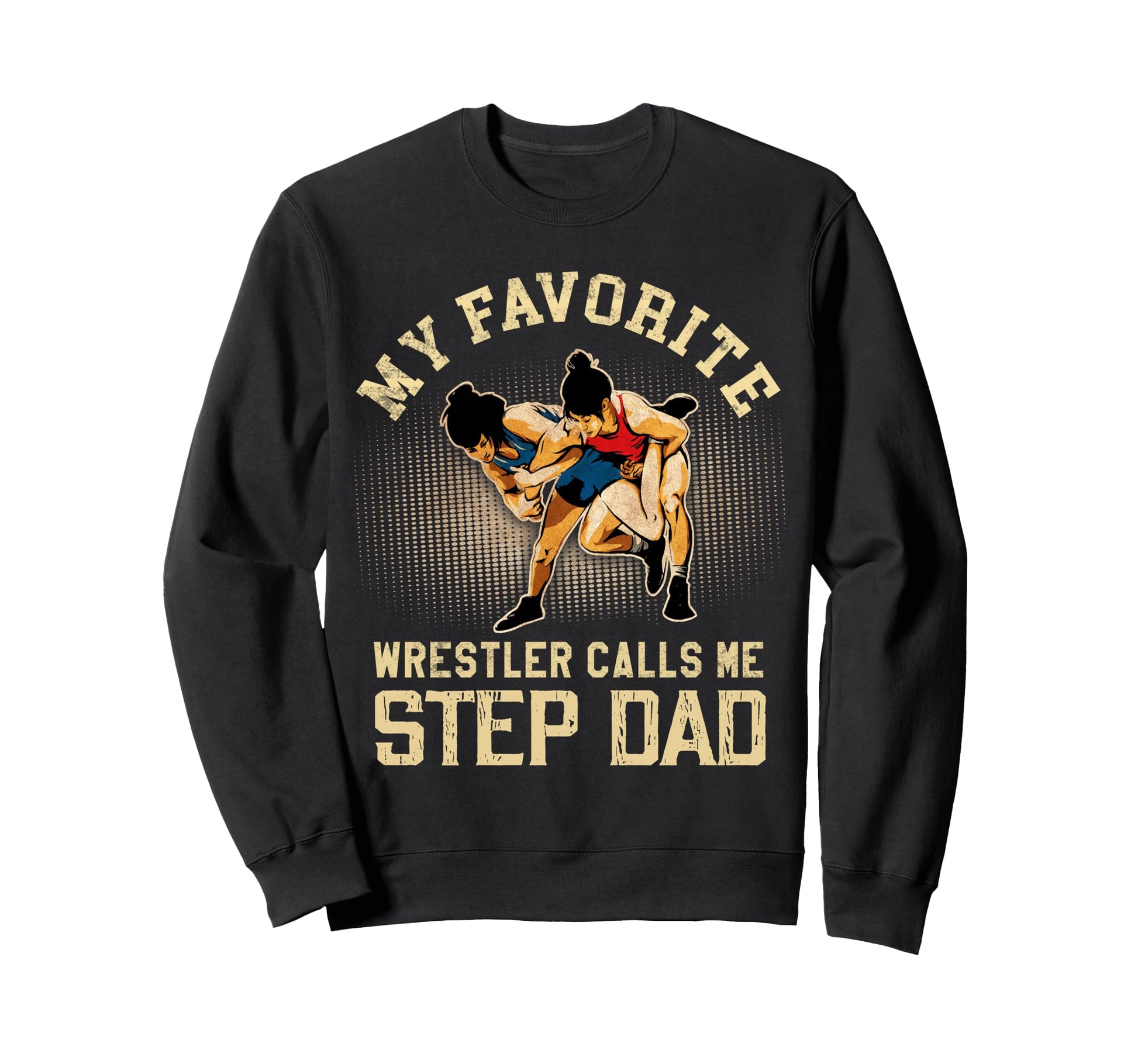 Wrestling My Favorite Wrestler Sweatshirt - Aesthetic Graphic for Adults - T-Shirt, Sweatshirt, Hoodie
