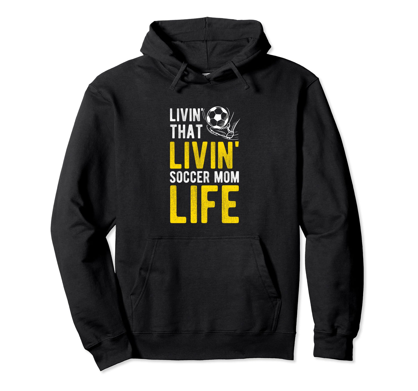 Livin That Soccer Mom Life Soccer Hoodie - Aesthetic Graphic for Adults - T-Shirt, Sweatshirt, Hoodie