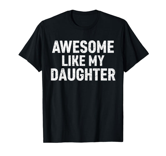 Awesome Like My Daughter Matching Mom T-Shirt - Unique Graphic for Adults - T-Shirt, Sweatshirt, Hoodie