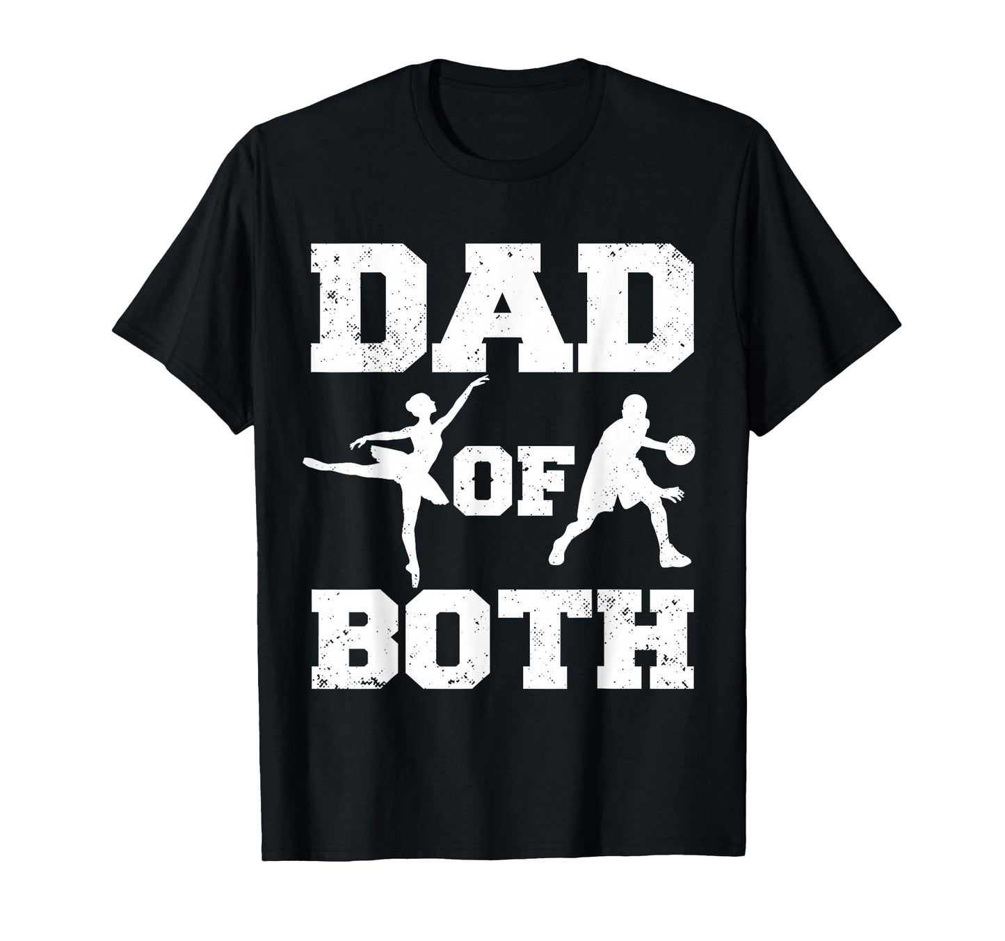 Dad Both Ballet Basketball Funny T-Shirt - Aesthetic Graphic for Adults - T-Shirt, Sweatshirt, Hoodie