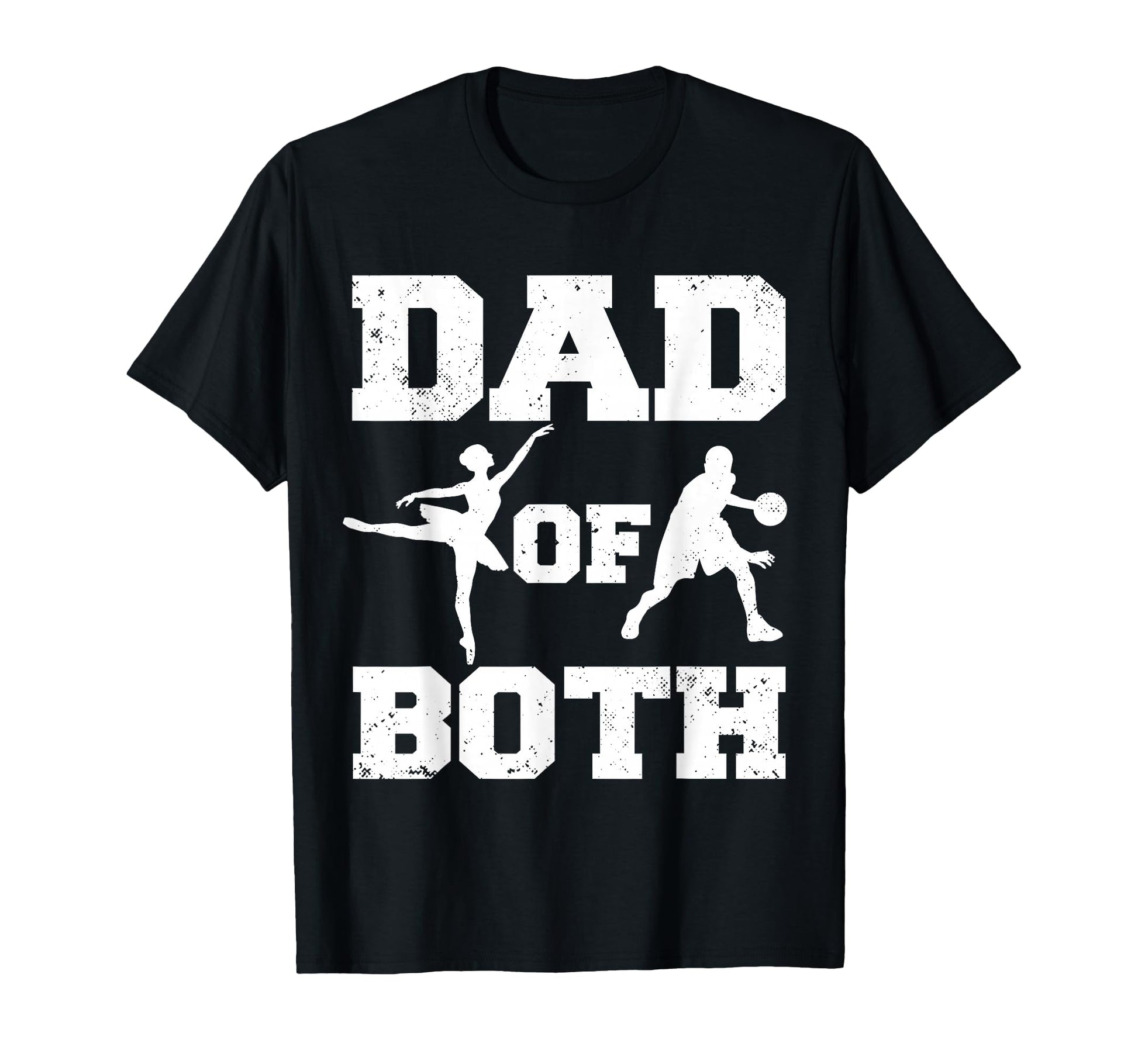 Dad Both Ballet Basketball Funny T-Shirt - Aesthetic Graphic for Adults - T-Shirt, Sweatshirt, Hoodie