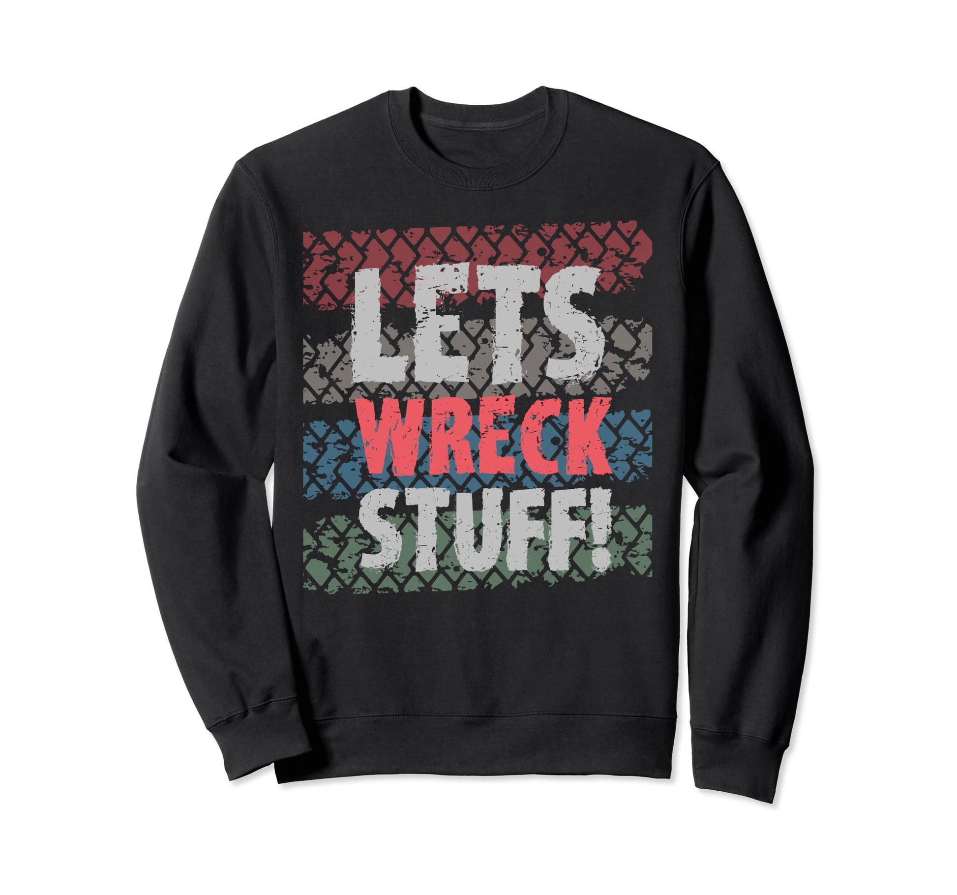 Lets Wreck Stuff Demolition Sweatshirt - Fun Novelty Design for Adults - T-Shirt, Sweatshirt, Hoodie