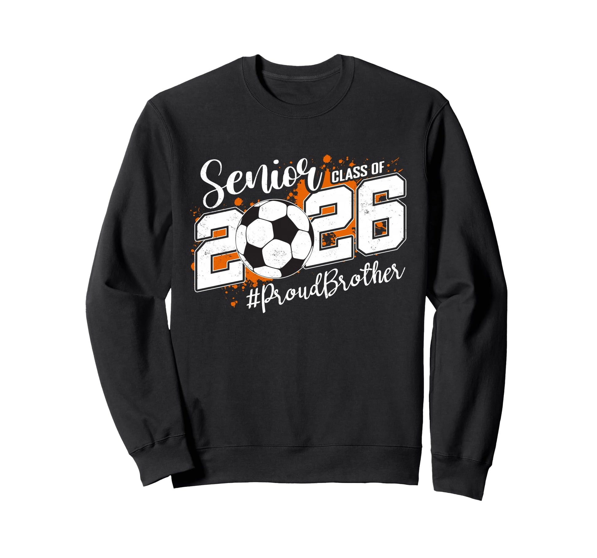 Senior Brother Class 2026 Soccer Sweatshirt - Novelty Apparel Men Women - T-Shirt, Sweatshirt, Hoodie