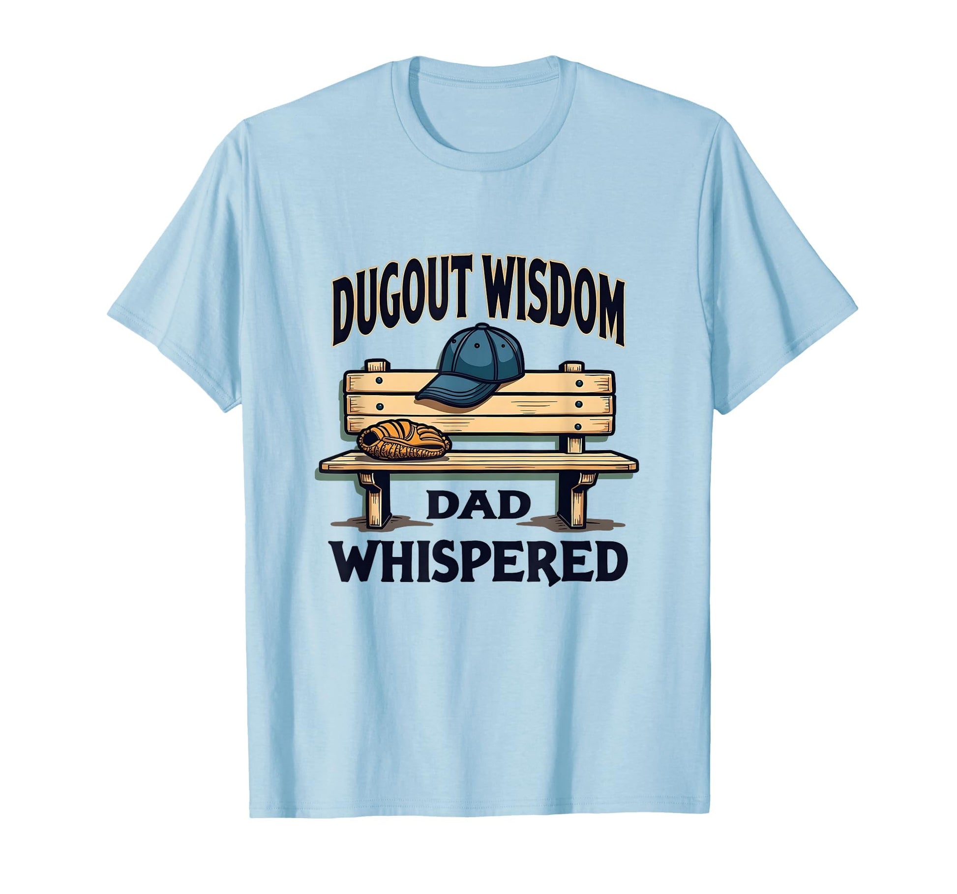 Dugout Wisdom Dad Whispered Baseball T-Shirt - Custom Art Print for Adults - T-Shirt, Sweatshirt, Hoodie