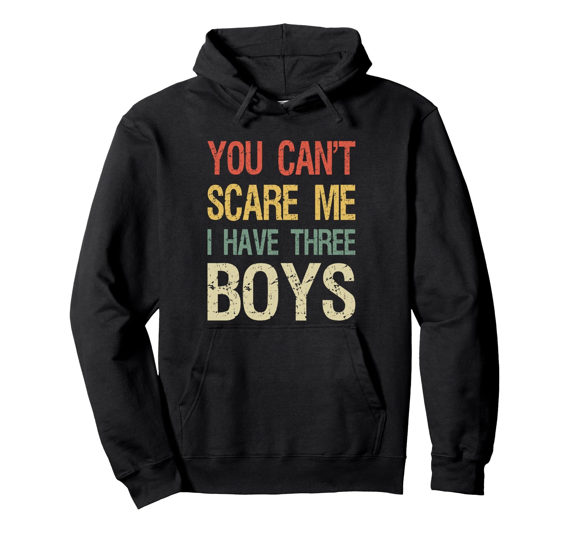 You Cant Scare Me I Have Three Mom 3 Hoodie - Novelty Apparel for Adults - T-Shirt, Sweatshirt, Hoodie