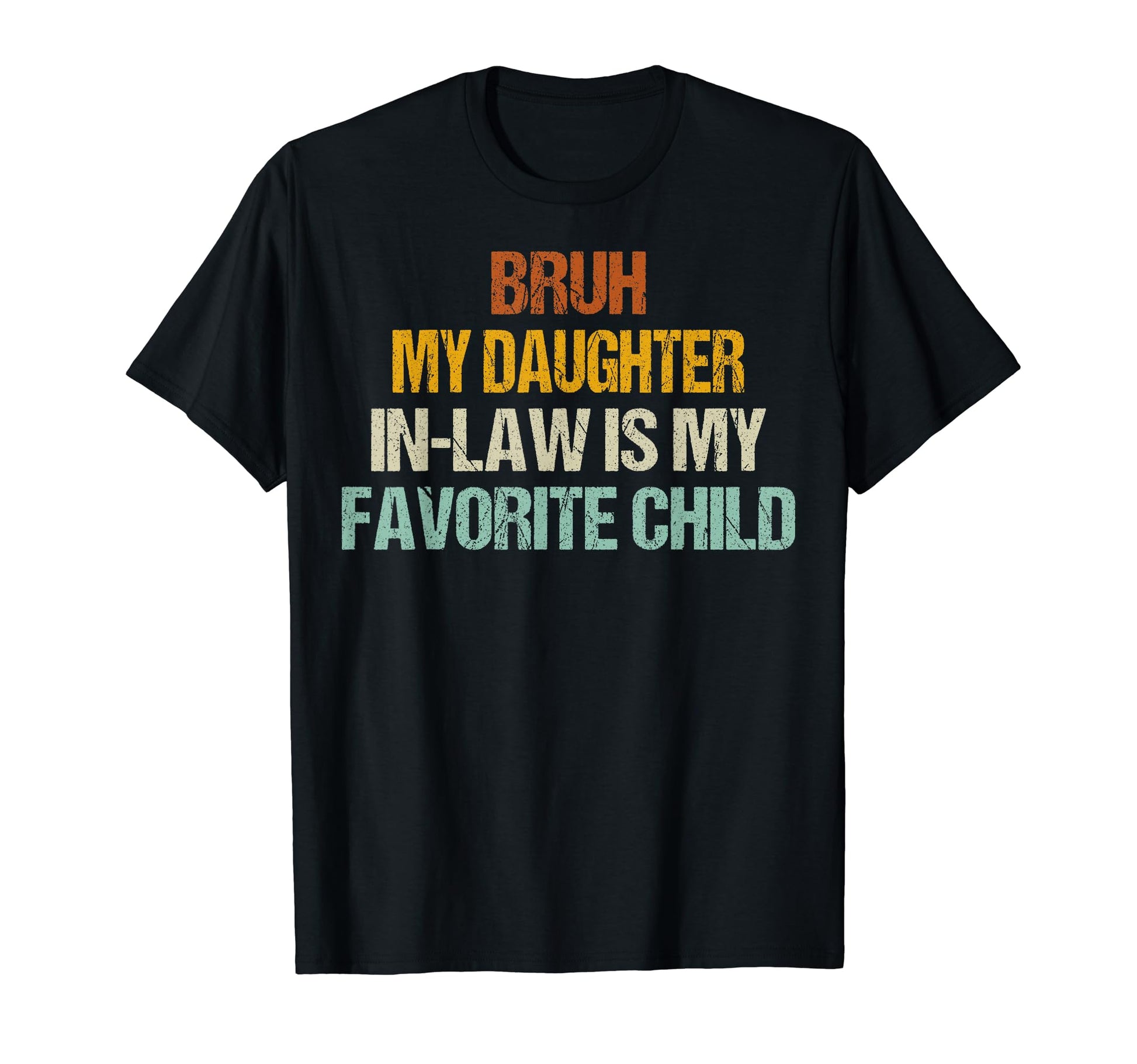 Bruh My Daughter Law Is My T-Shirt - Fun Novelty Design for Adults - T-Shirt, Sweatshirt, Hoodie