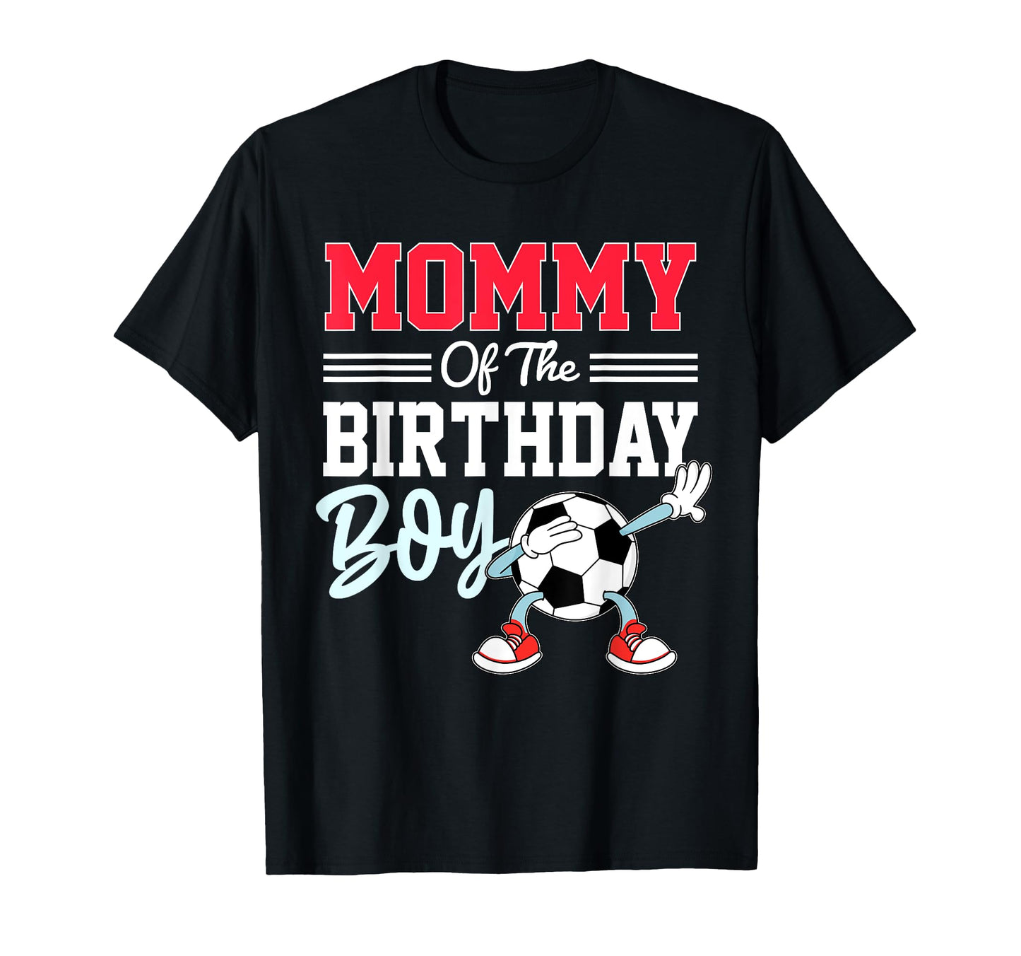 Mommy Birthday Soccer Party Family Mom T-Shirt - Novelty Apparel Men Women - T-Shirt, Sweatshirt, Hoodie
