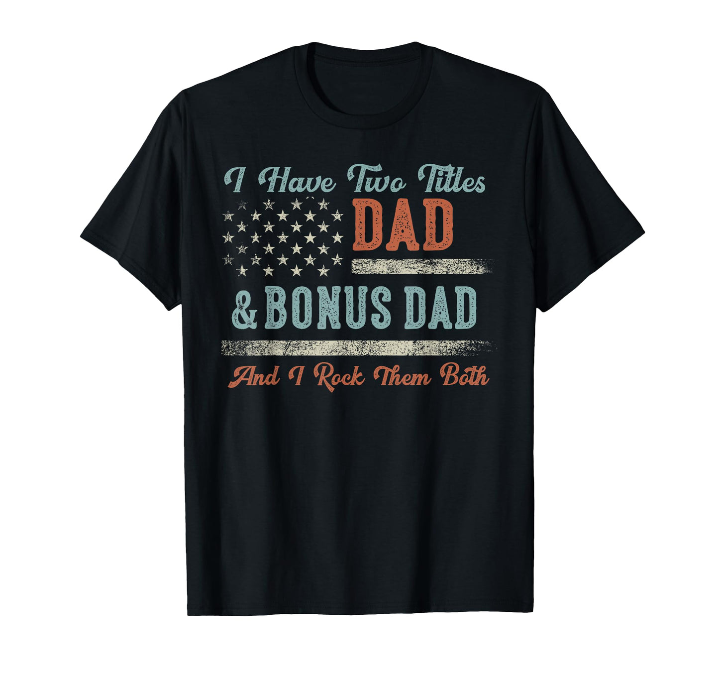 I Have Two Titles Dad Bonus Dad I Rock T-Shirt - Graphic Print for Adults - T-Shirt, Sweatshirt, Hoodie