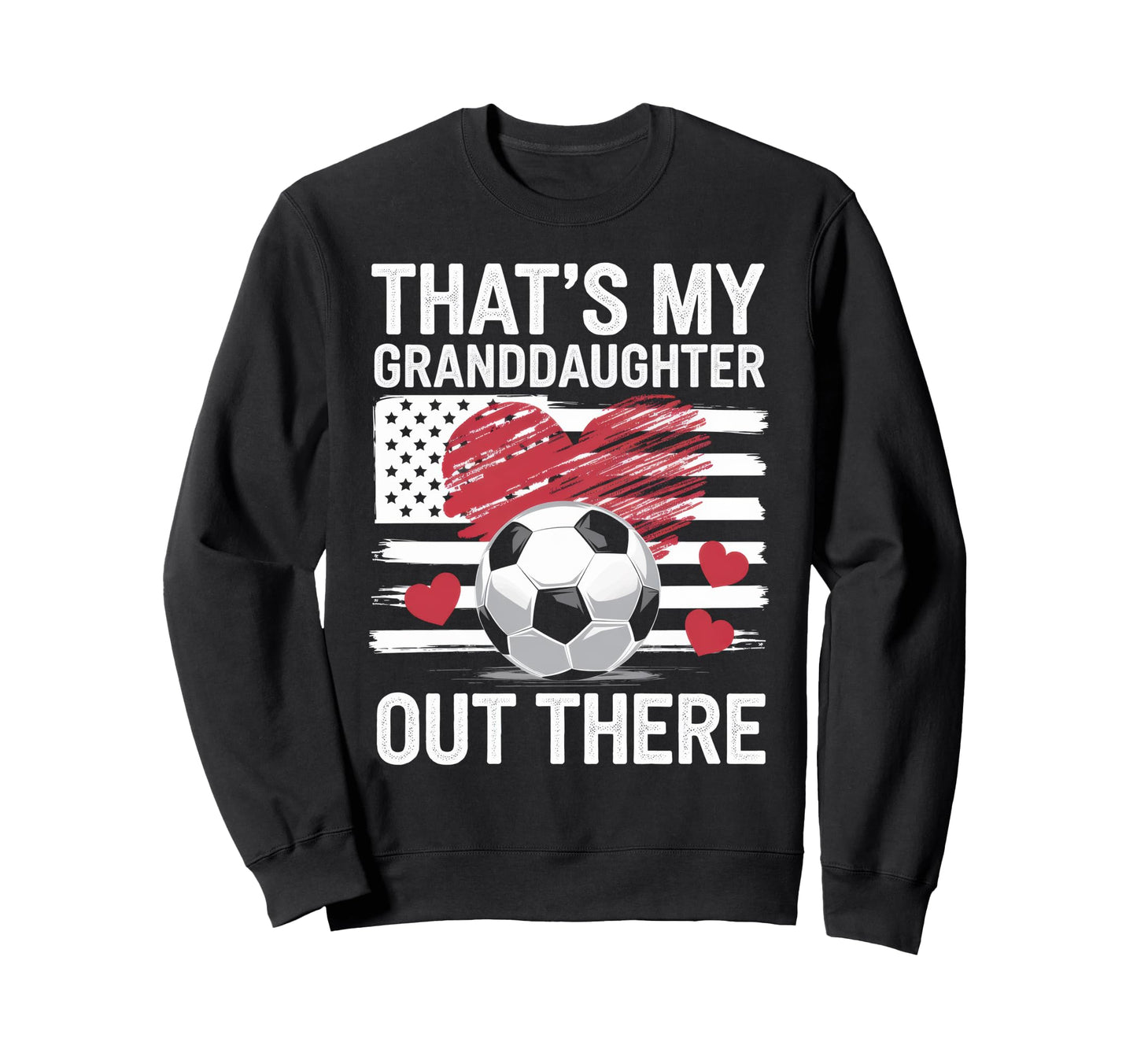 Thats My Granddaughter Out There Sweatshirt - Streetwear Style for Adults - T-Shirt, Sweatshirt, Hoodie