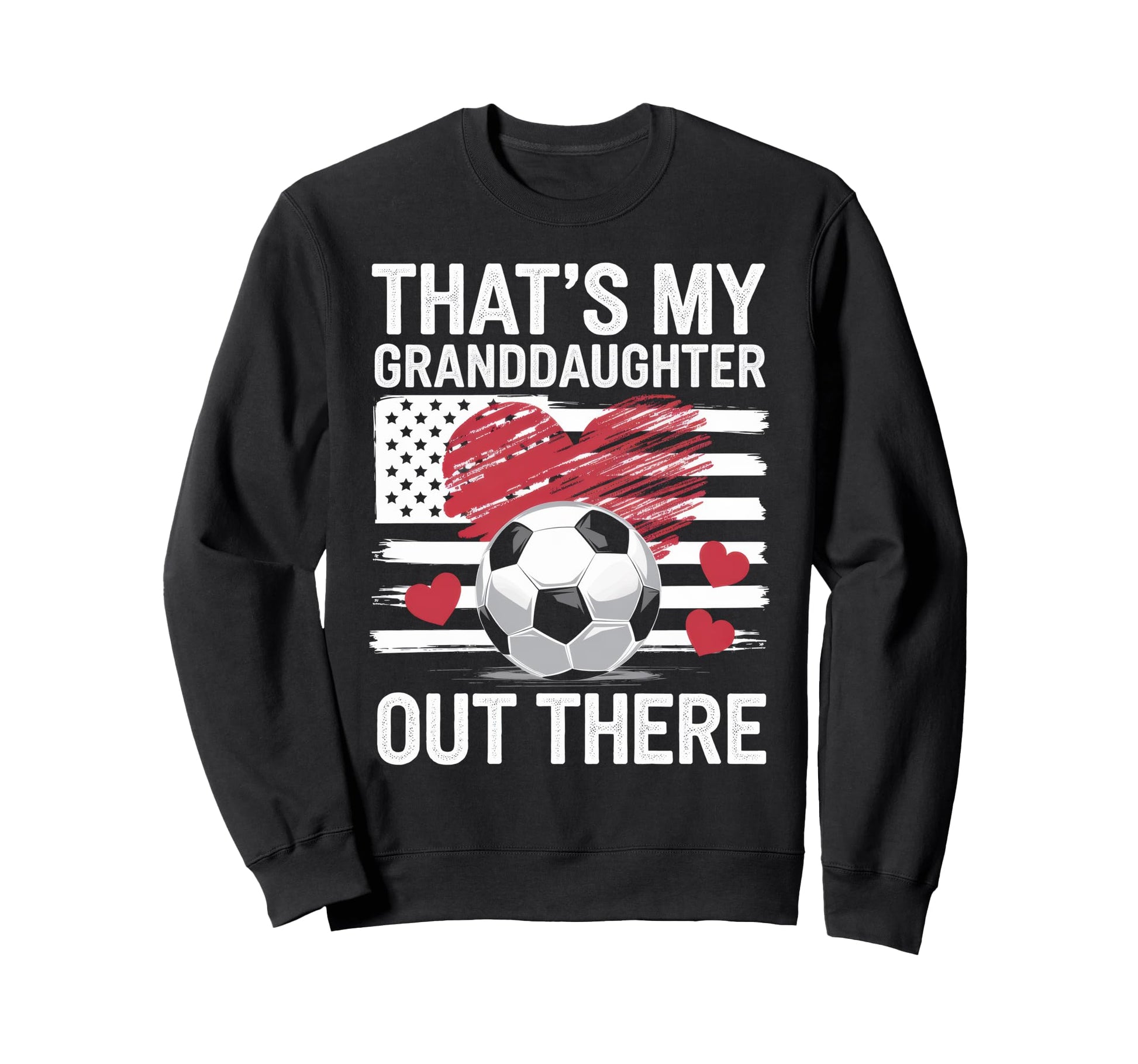 Thats My Granddaughter Out There Sweatshirt - Streetwear Style for Adults - T-Shirt, Sweatshirt, Hoodie