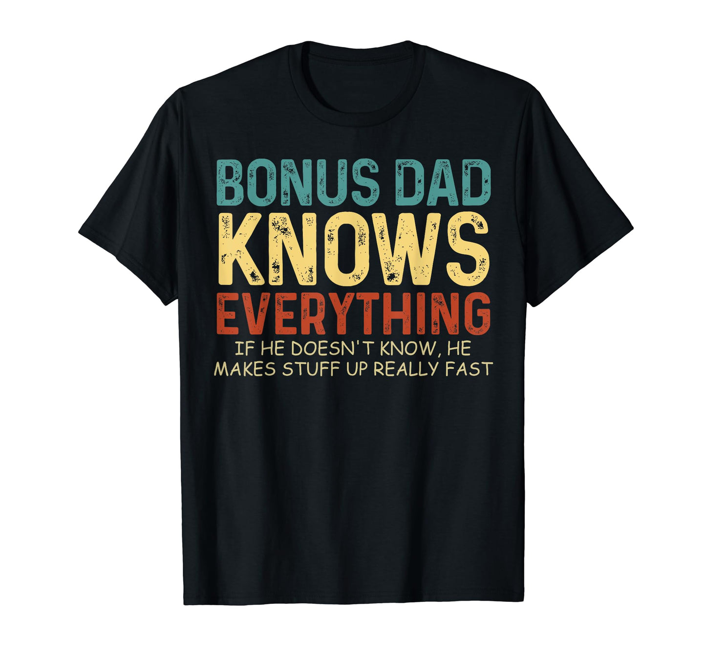 Bonus Dad Knows Everything Fathers Day T-Shirt - Trendy Graphic for Adults - T-Shirt, Sweatshirt, Hoodie
