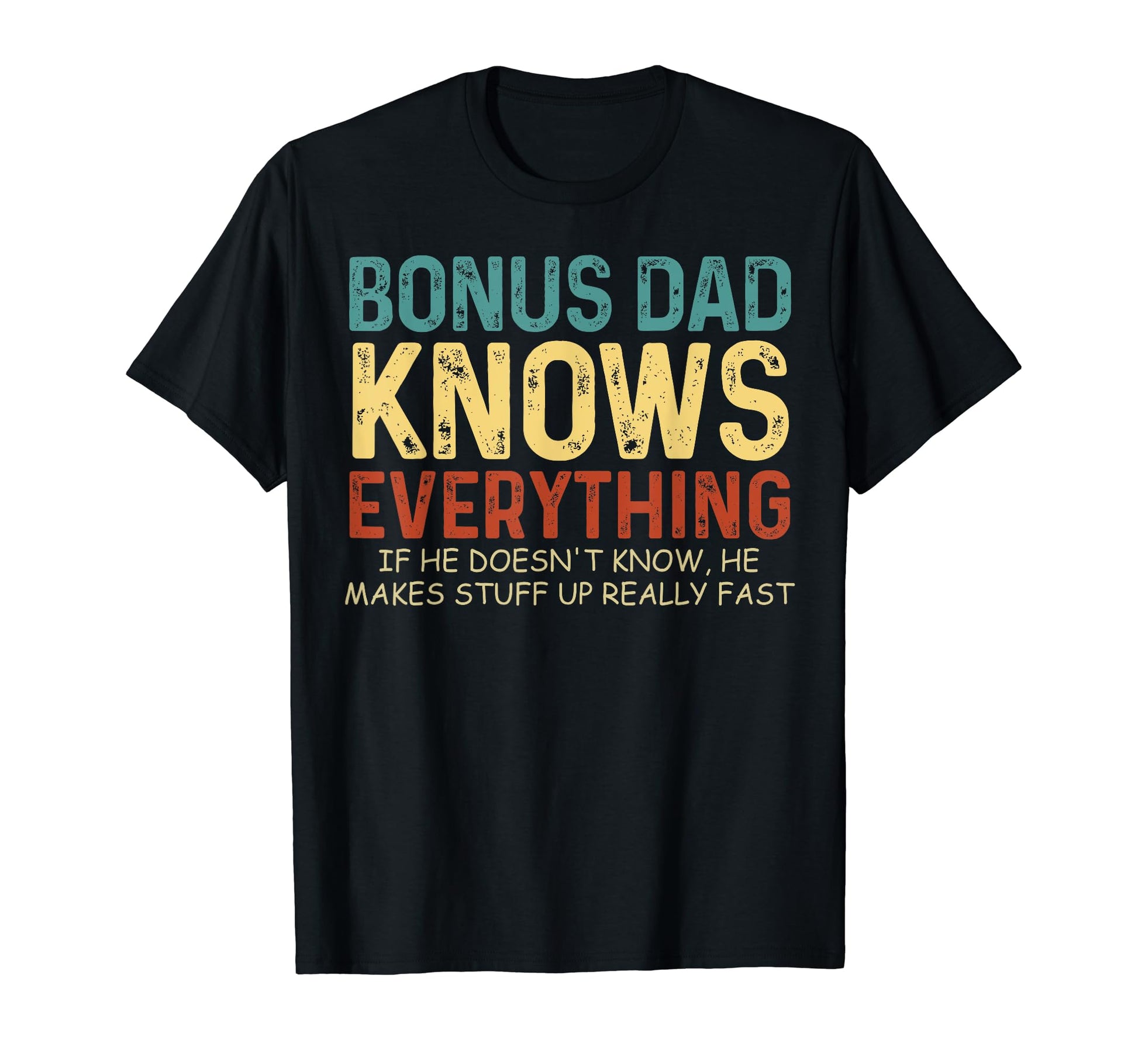 Bonus Dad Knows Everything Fathers Day T-Shirt - Trendy Graphic for Adults - T-Shirt, Sweatshirt, Hoodie