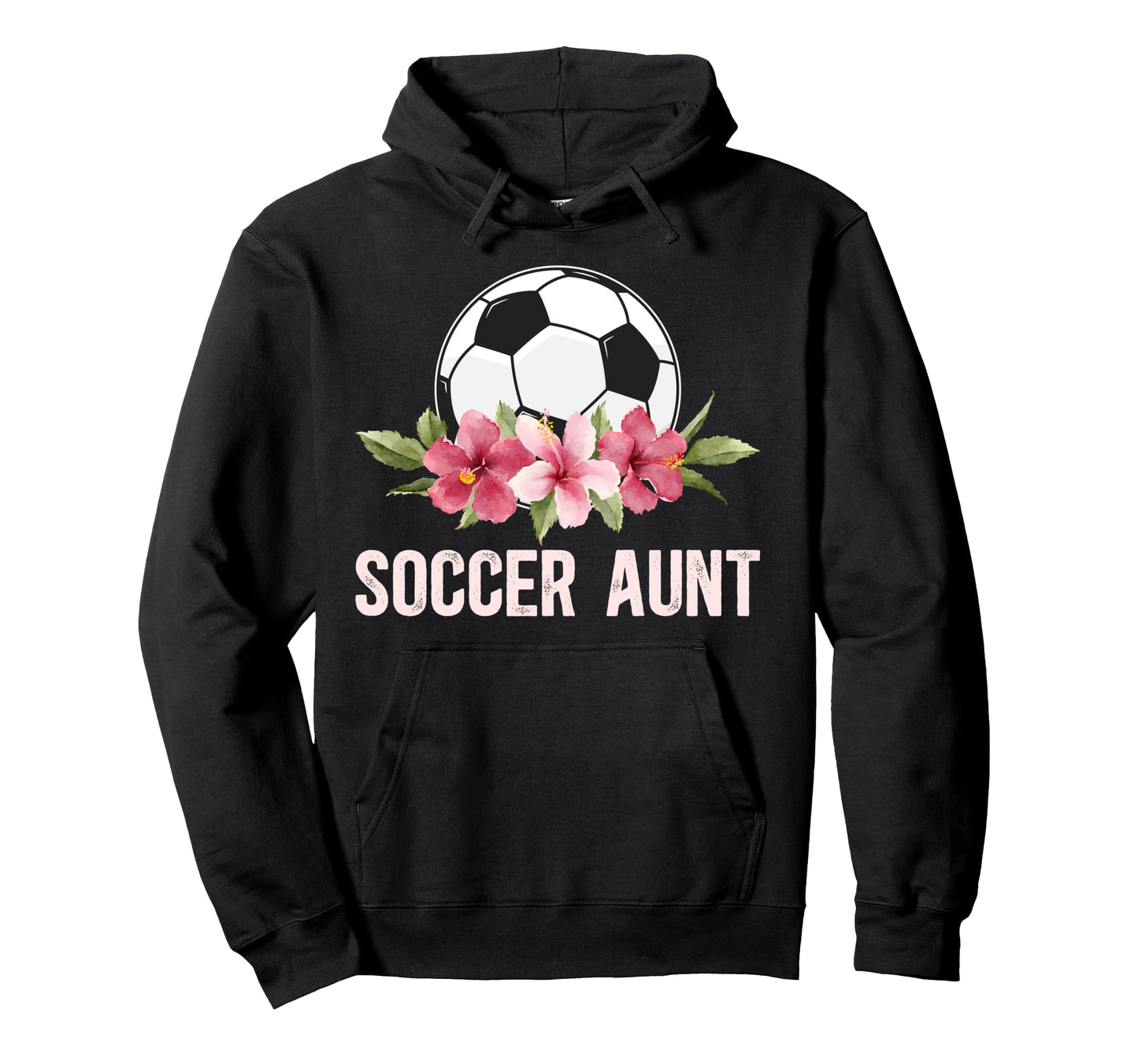 Soccer Aunt Soccer Player Auntie Flowers Hoodie - Graphic Print Unisex - T-Shirt, Sweatshirt, Hoodie
