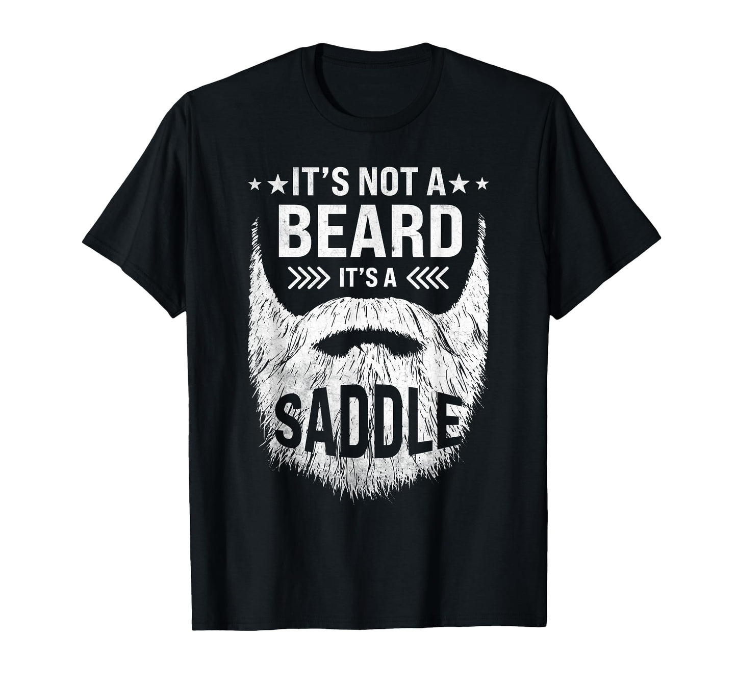 Its Not Beard Its Saddle Bearded Dads T-Shirt - Novelty Apparel Men Women - T-Shirt, Sweatshirt, Hoodie