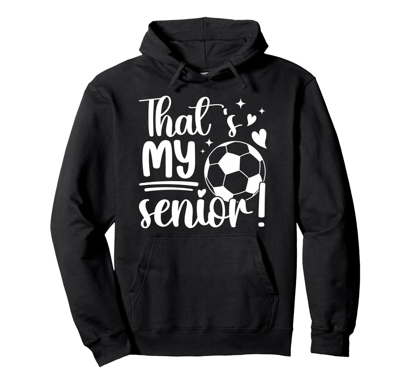 Thats My Senior Soccer Senior Mom 2026 Hoodie - Novelty Apparel Men Women - T-Shirt, Sweatshirt, Hoodie
