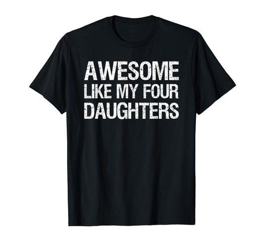 Awesome Like My Four Daughters Mom T-Shirt - Custom Art Print for Adults - T-Shirt, Sweatshirt, Hoodie