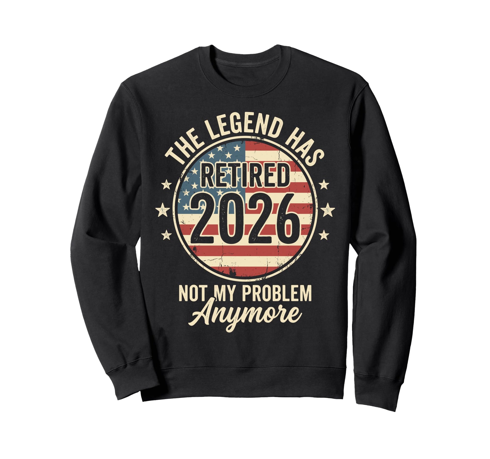 Legend Has Retired 2026 Not My Sweatshirt - Trendy Graphic Men Women - T-Shirt, Sweatshirt, Hoodie