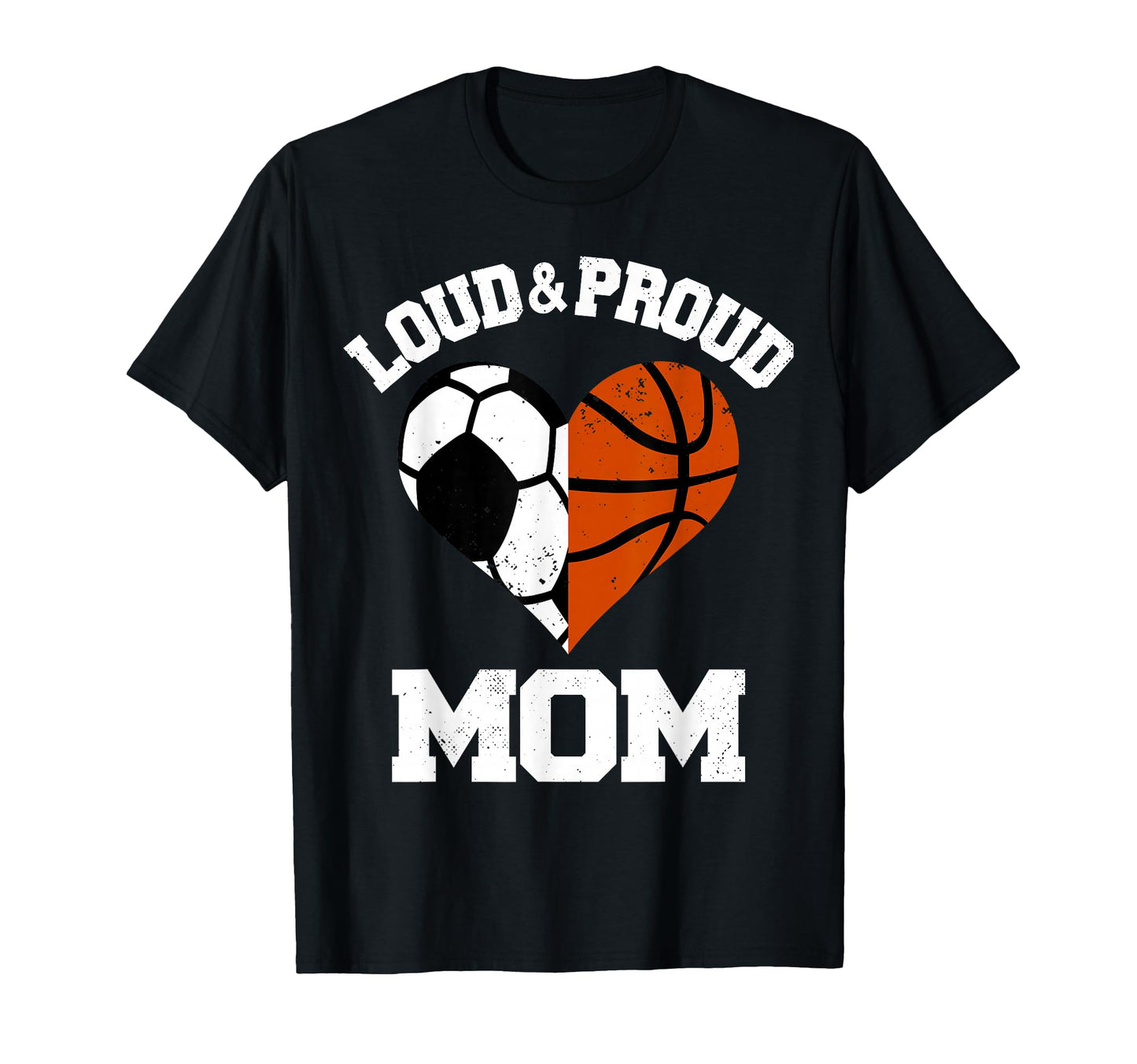 Loud Proud Mom Soccer Basketball T-Shirt - Streetwear Style for Adults - T-Shirt, Sweatshirt, Hoodie