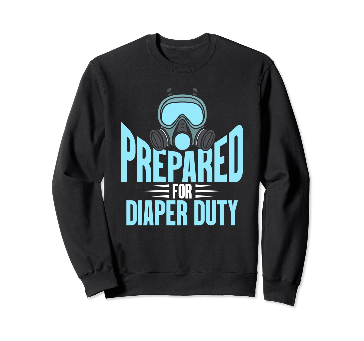 Prepared Diaper Duty Dad Jokes Sweatshirt - Minimalist Print Unisex - T-Shirt, Sweatshirt, Hoodie