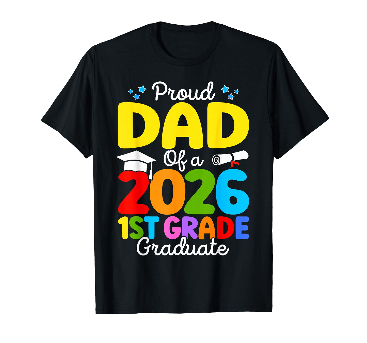 Funny Proud Dad Class 2026 1St Grade T-Shirt - Graphic Print Unisex - T-Shirt, Sweatshirt, Hoodie
