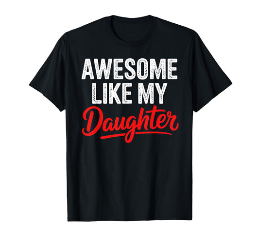 Awesome Like My Daughter Dad Funny T-Shirt - Minimalist Print Unisex - T-Shirt, Sweatshirt, Hoodie