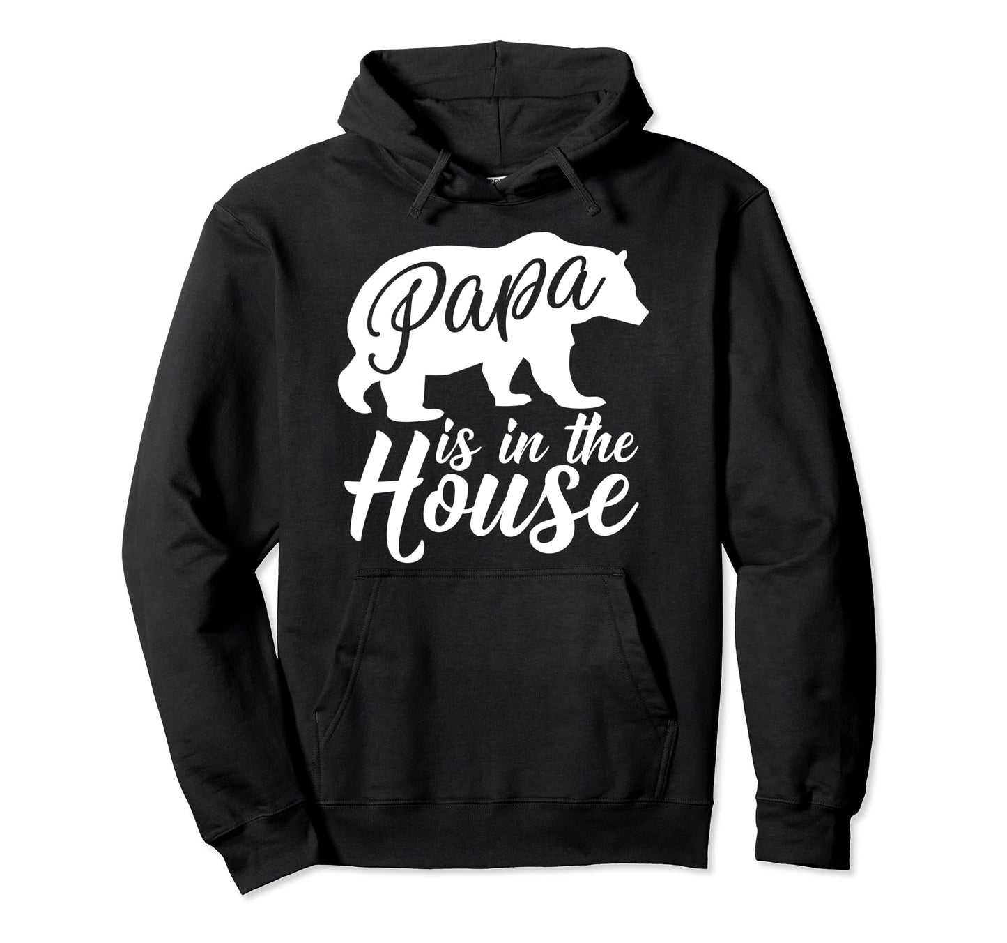 Papa Is House Papa Bear T Hoodie - Casual Everyday Wear for Adults - T-Shirt, Sweatshirt, Hoodie