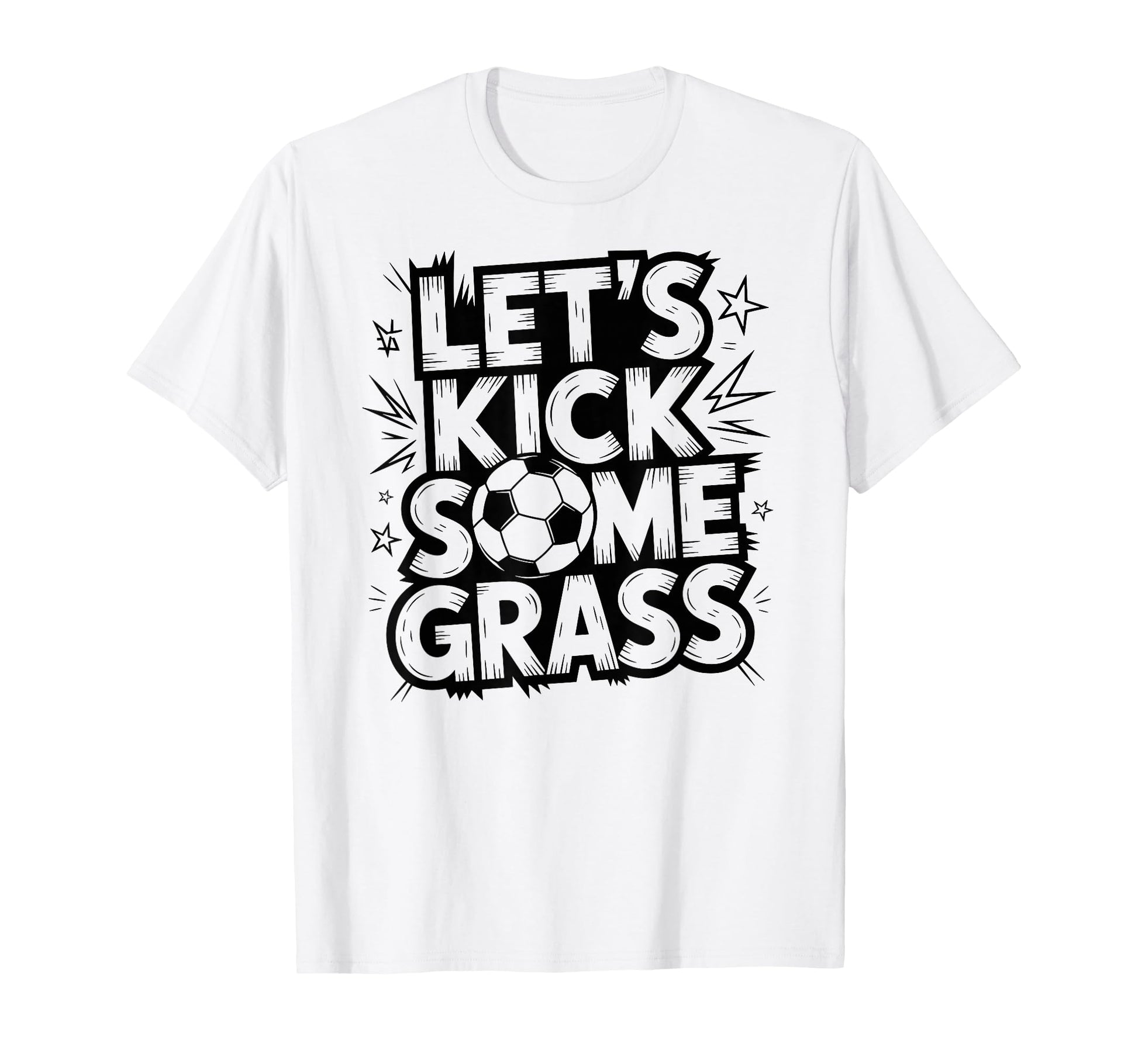 Lets Kick Some Grass Soccer Players Moms T-Shirt - Streetwear Style Unisex - T-Shirt, Sweatshirt, Hoodie