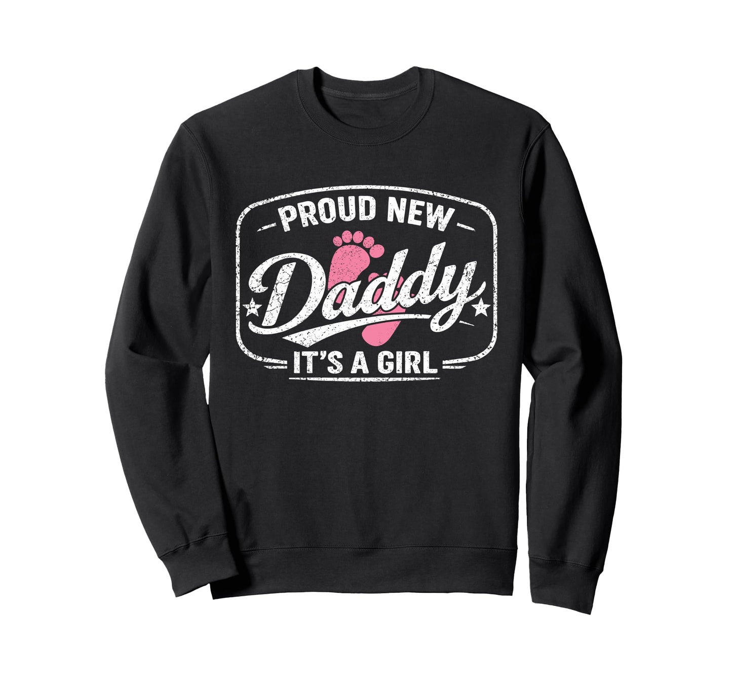 Proud New Daddy Its Dad To Be Sweatshirt - Aesthetic Graphic for Adults - T-Shirt, Sweatshirt, Hoodie