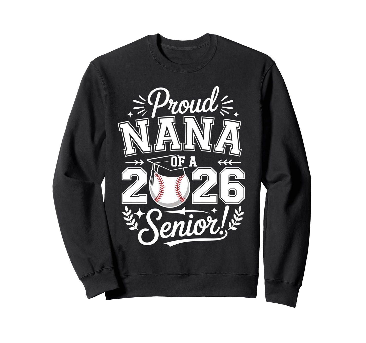 Proud Nana 2026 Senior Baseball Sweatshirt - Custom Art Print Unisex - T-Shirt, Sweatshirt, Hoodie