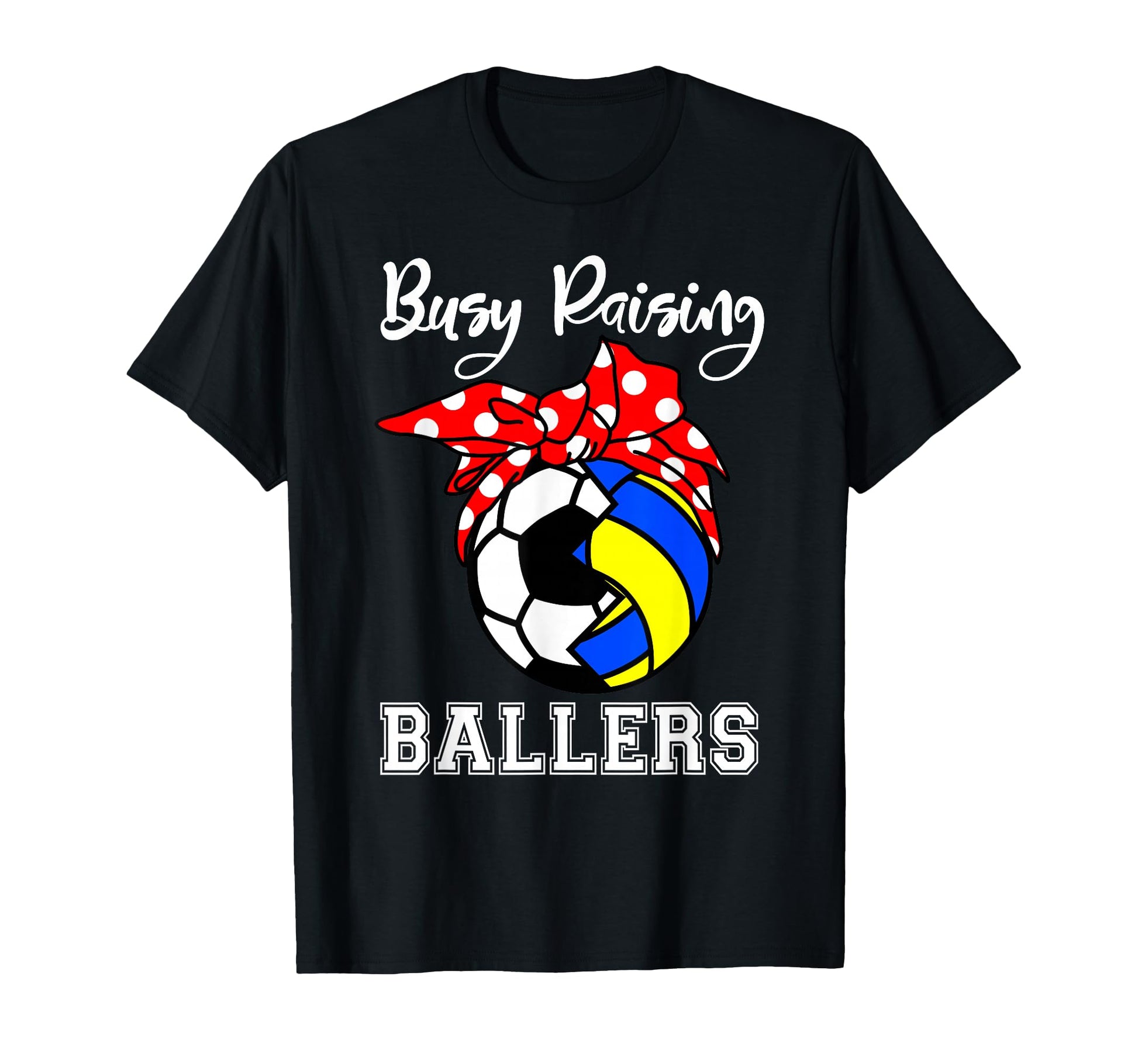 Busy Raising Ballers Funny Soccer T-Shirt - Trendy Graphic Men Women - T-Shirt, Sweatshirt, Hoodie