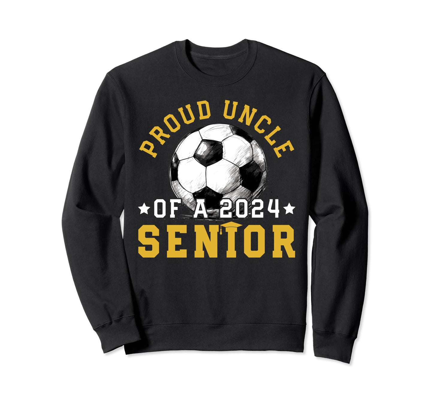 Class 2024 Uncle Soccer Senior 2024 Sweatshirt - Graphic Print Men Women - T-Shirt, Sweatshirt, Hoodie