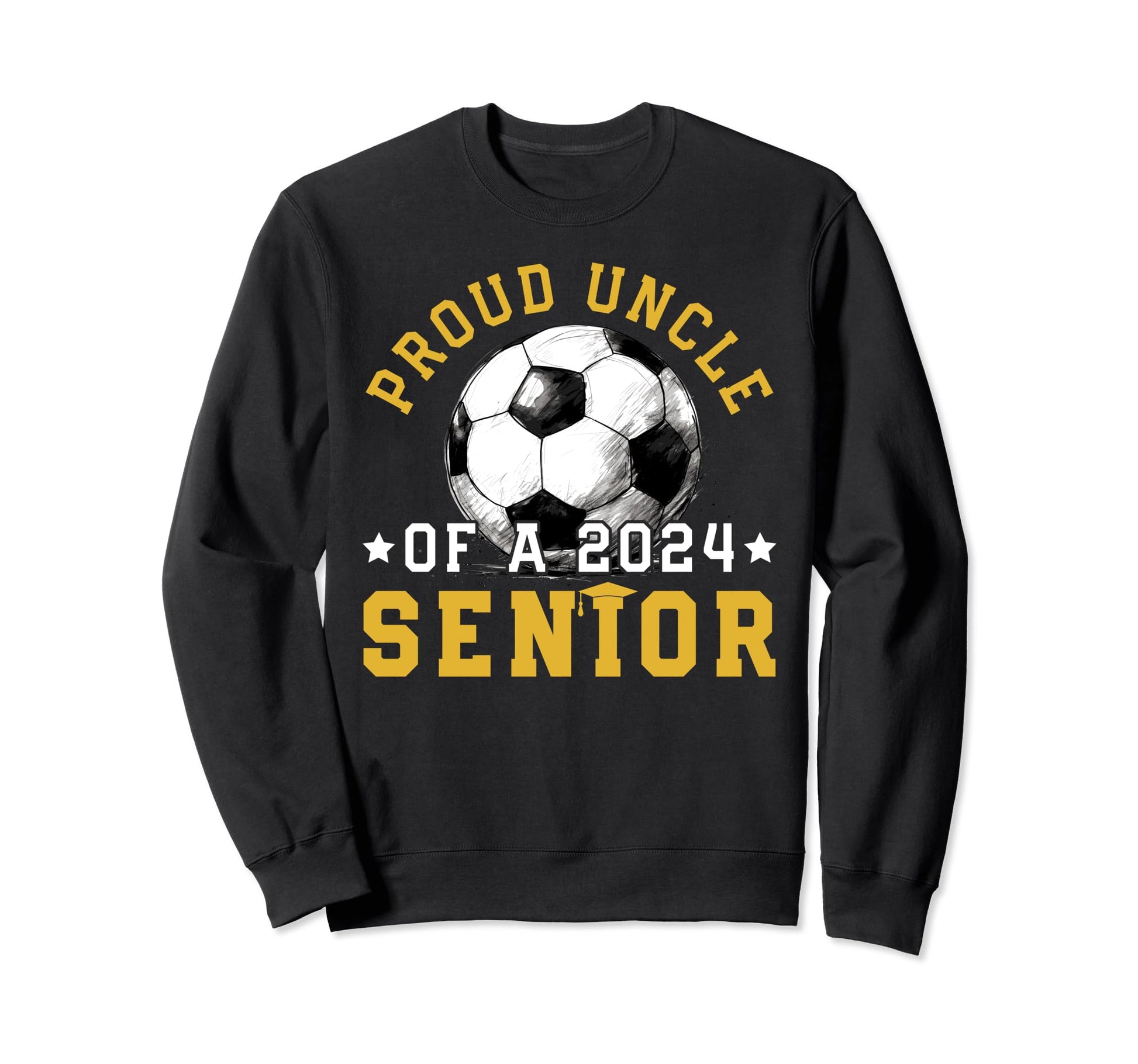Class 2024 Uncle Soccer Senior 2024 Sweatshirt - Graphic Print Men Women - T-Shirt, Sweatshirt, Hoodie