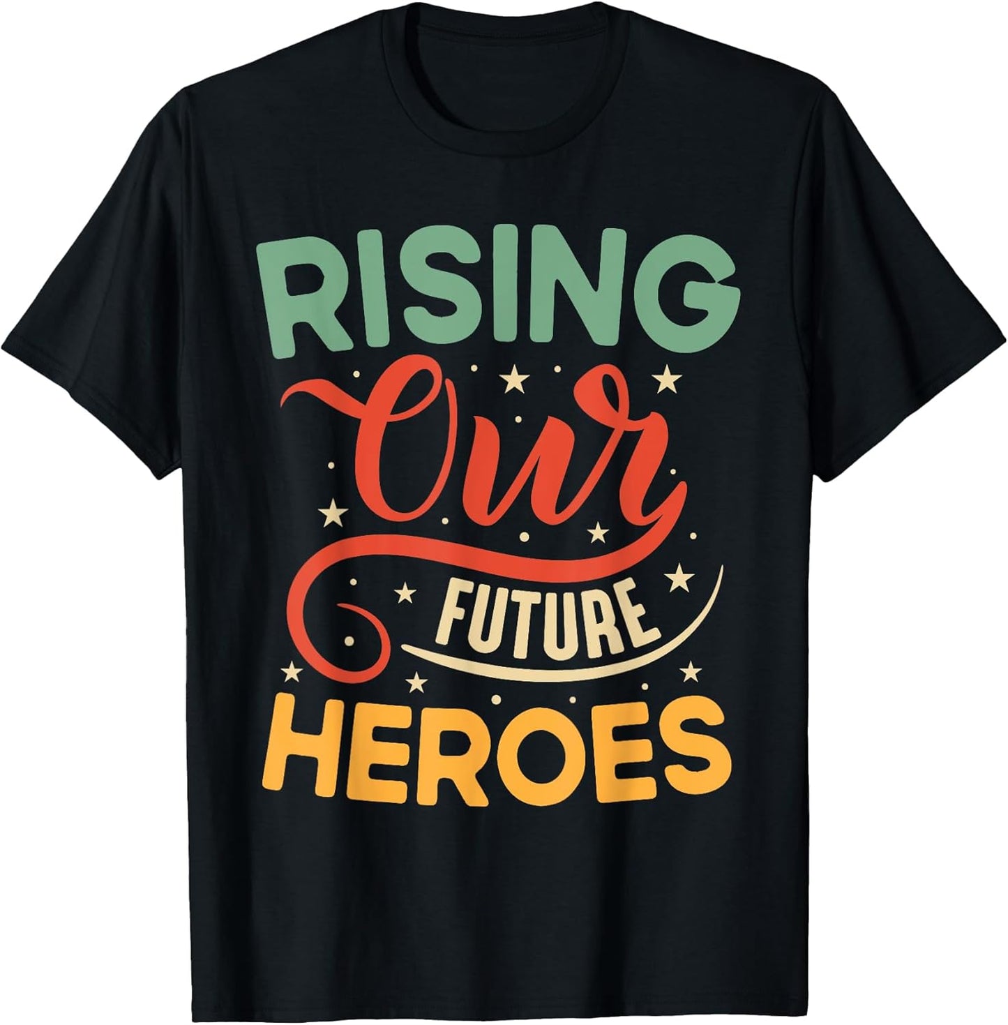 Rising Our Future Heroes Unisex T-shirt, Sweatshirt, Hoodie, Long Sleeve Tee - T-Shirt, Sweatshirt, Hoodie