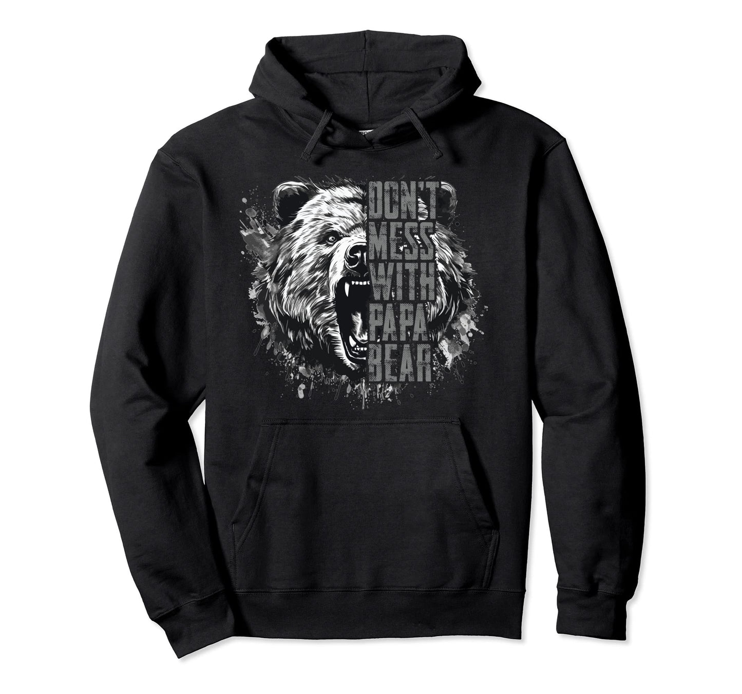 Fathers Day Dont Mess Papa Bear Hoodie - Graphic Print Unisex - T-Shirt, Sweatshirt, Hoodie