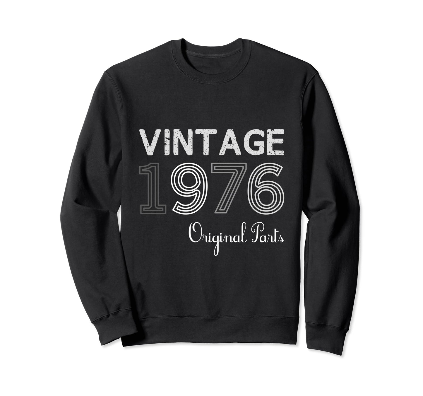 Year 1976 Gift Birthday Mom Dad Sweatshirt - Graphic Print Men Women - T-Shirt, Sweatshirt, Hoodie