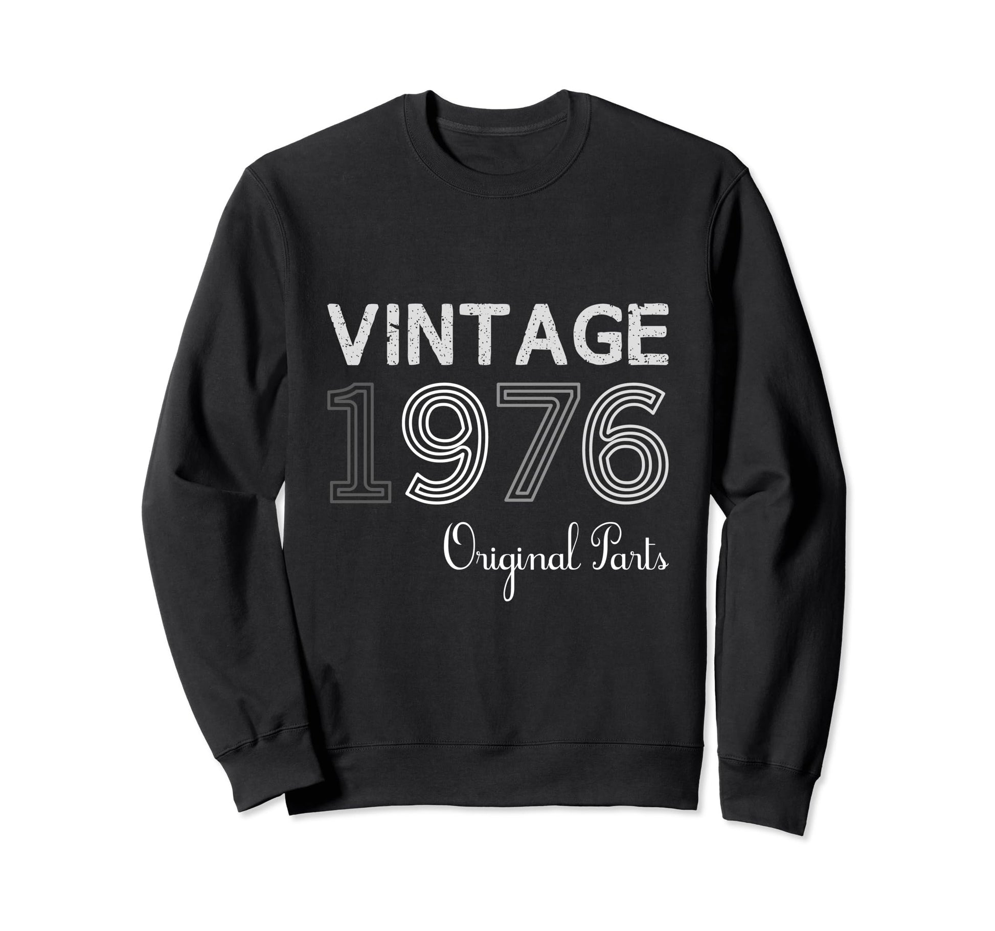 Year 1976 Gift Birthday Mom Dad Sweatshirt - Graphic Print Men Women - T-Shirt, Sweatshirt, Hoodie