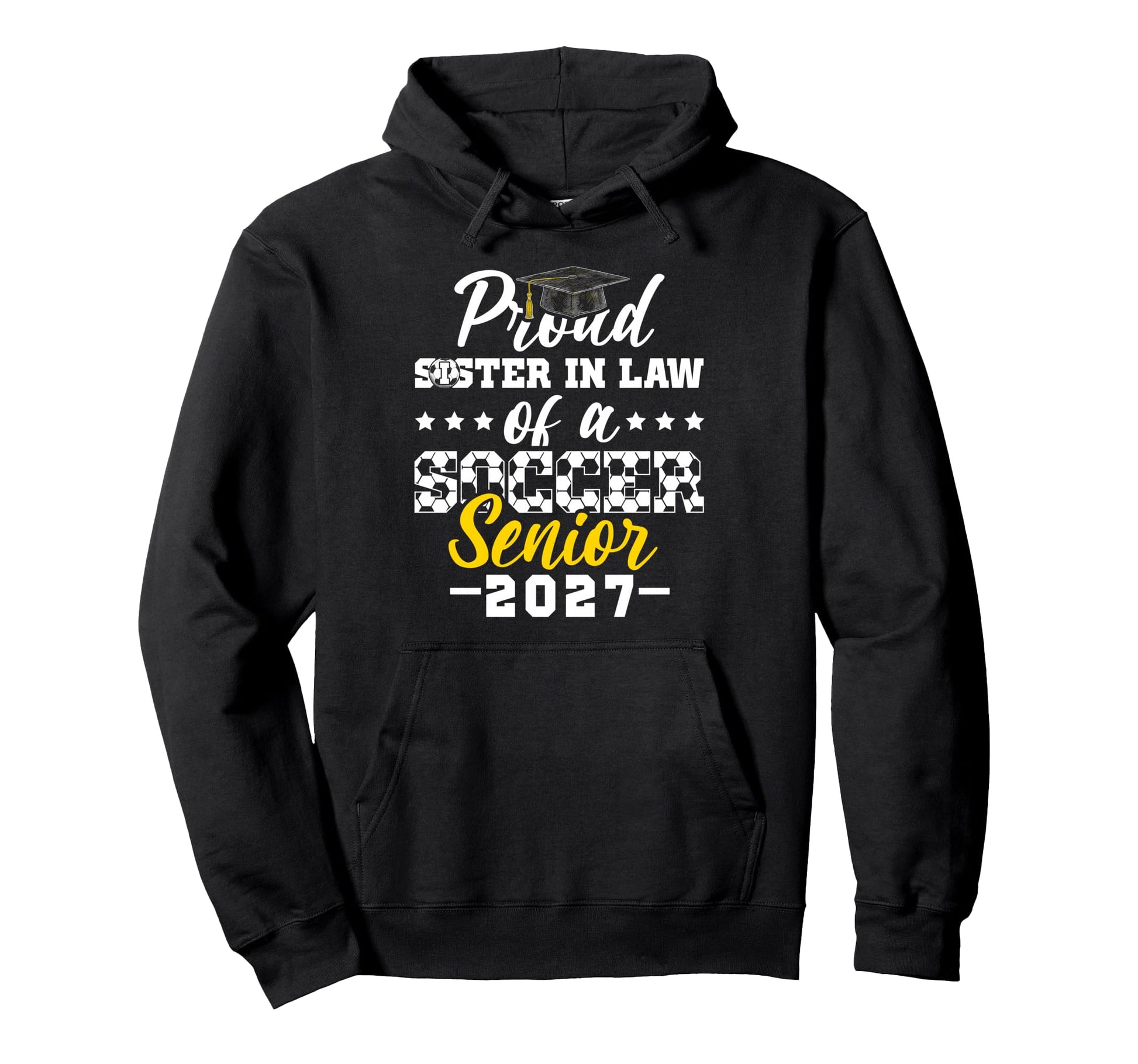 Proud Sister Law Soccer Senior 2027 Hoodie - Streetwear Style for Adults - T-Shirt, Sweatshirt, Hoodie