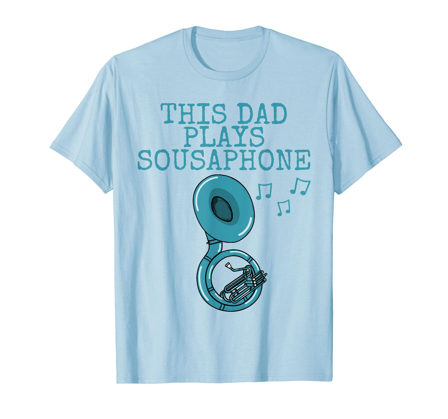 This Dad Plays Sousaphone T-Shirt - Custom Art Print Men Women - T-Shirt, Sweatshirt, Hoodie