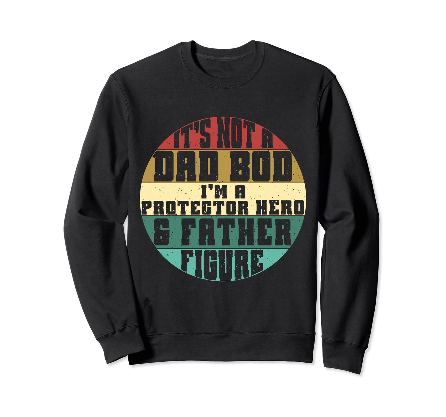 Fathers Day Dad Father Day Funny Dad Sweatshirt - Trendy Graphic Men Women - T-Shirt, Sweatshirt, Hoodie