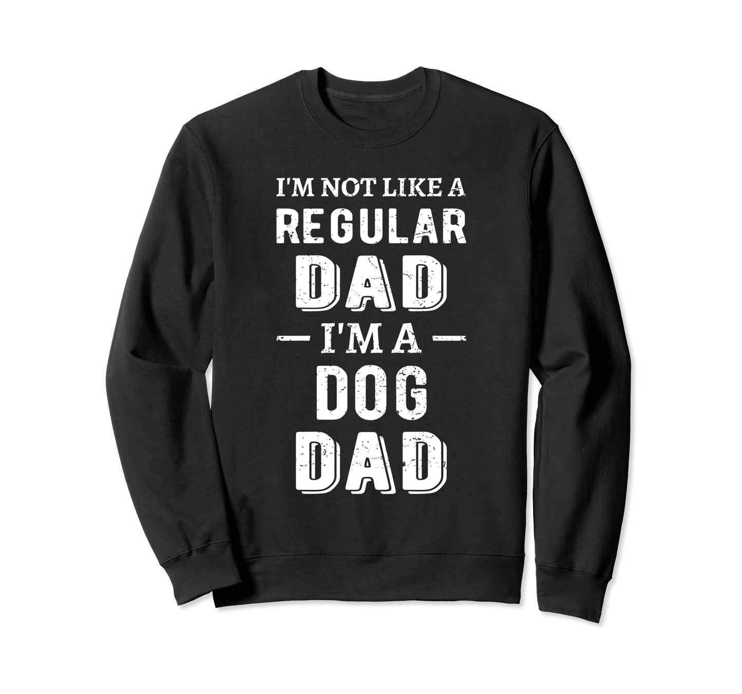 Not Like Regular Dad Dog Dad Puppy Sweatshirt - Minimalist Print Men Women - T-Shirt, Sweatshirt, Hoodie