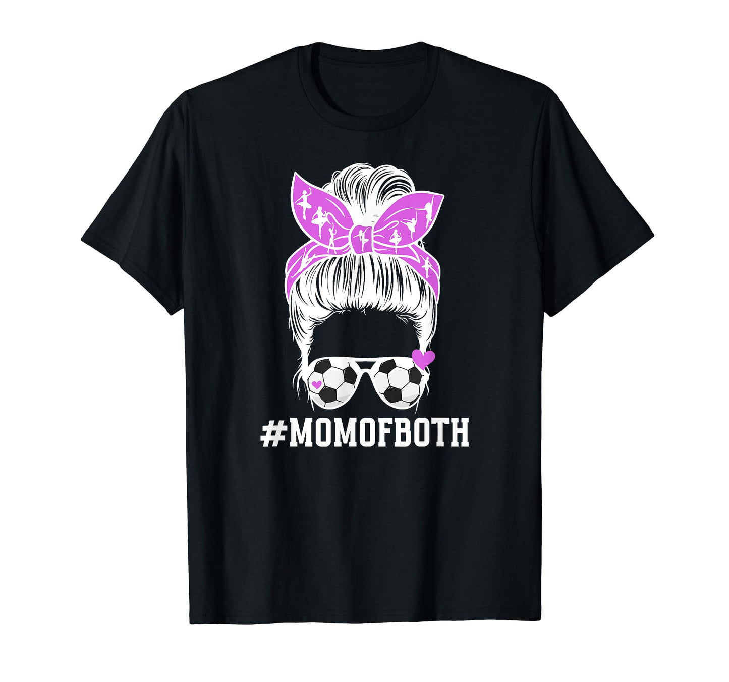 Mom Both Messy Bun Dancer Soccer T-Shirt - Casual Everyday Wear Unisex - T-Shirt, Sweatshirt, Hoodie