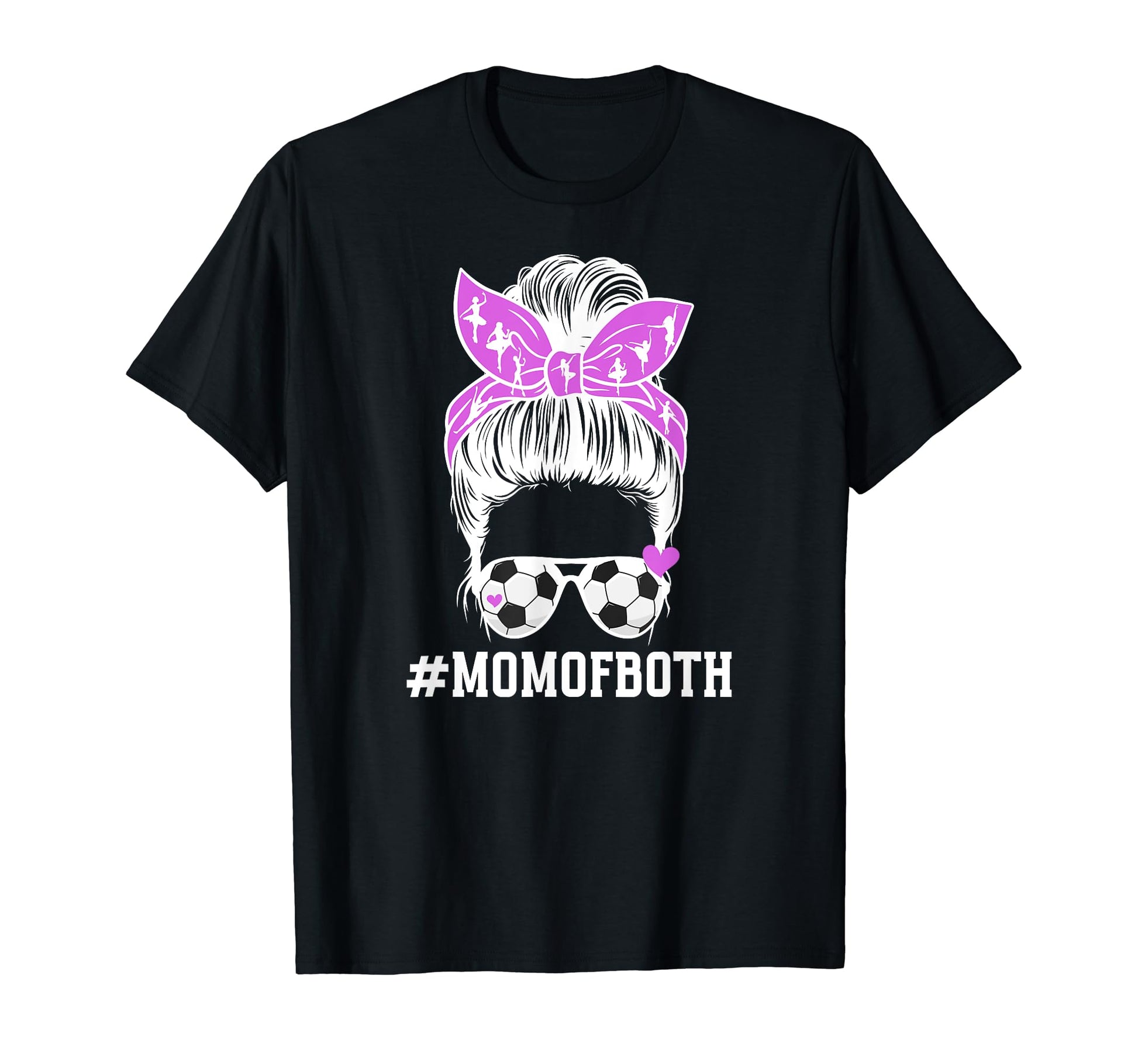 Mom Both Messy Bun Dancer Soccer T-Shirt - Casual Everyday Wear Unisex - T-Shirt, Sweatshirt, Hoodie
