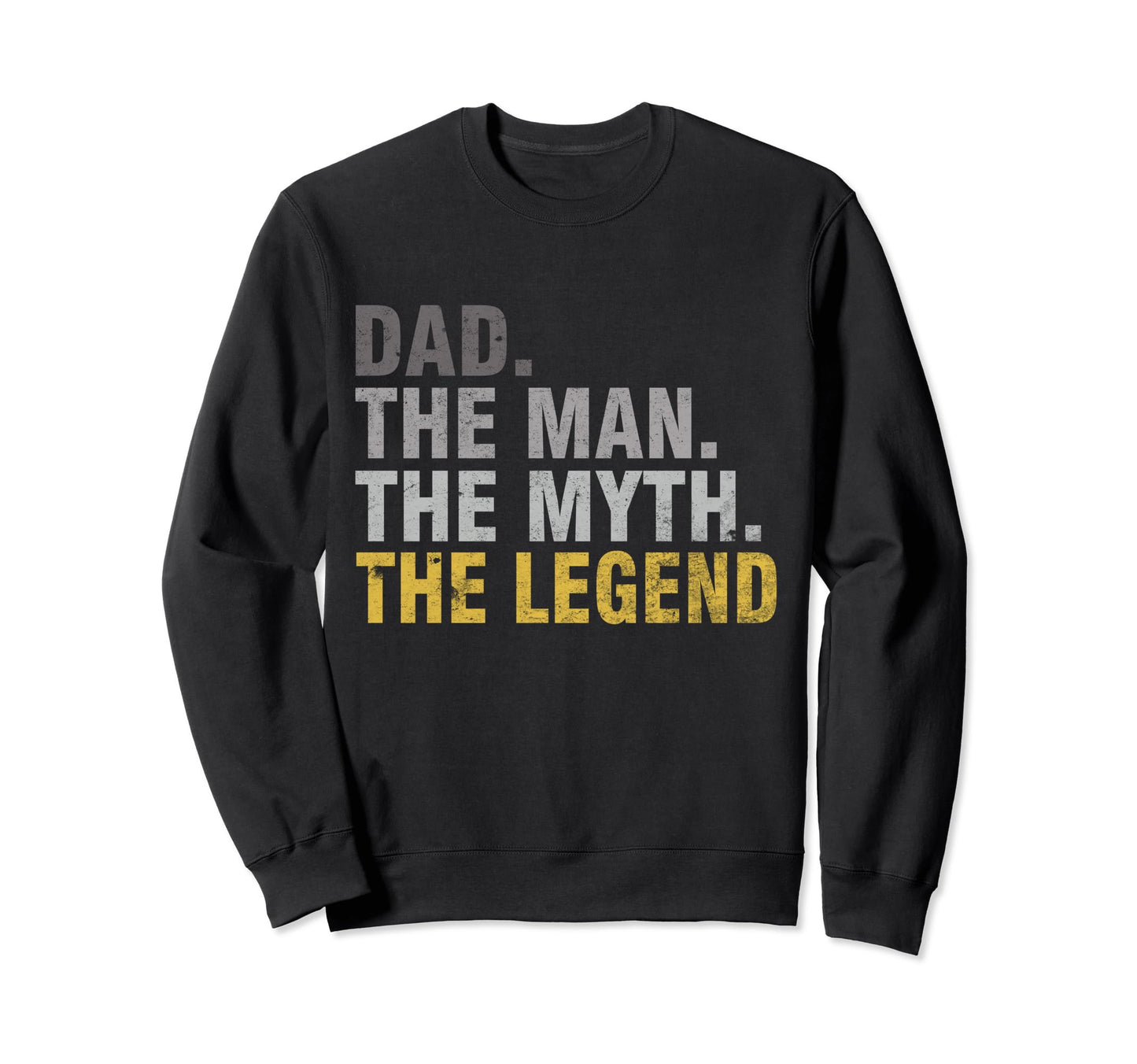 Funny Dad Myth Legend Fathers Day Sweatshirt - Unique Graphic for Adults - T-Shirt, Sweatshirt, Hoodie