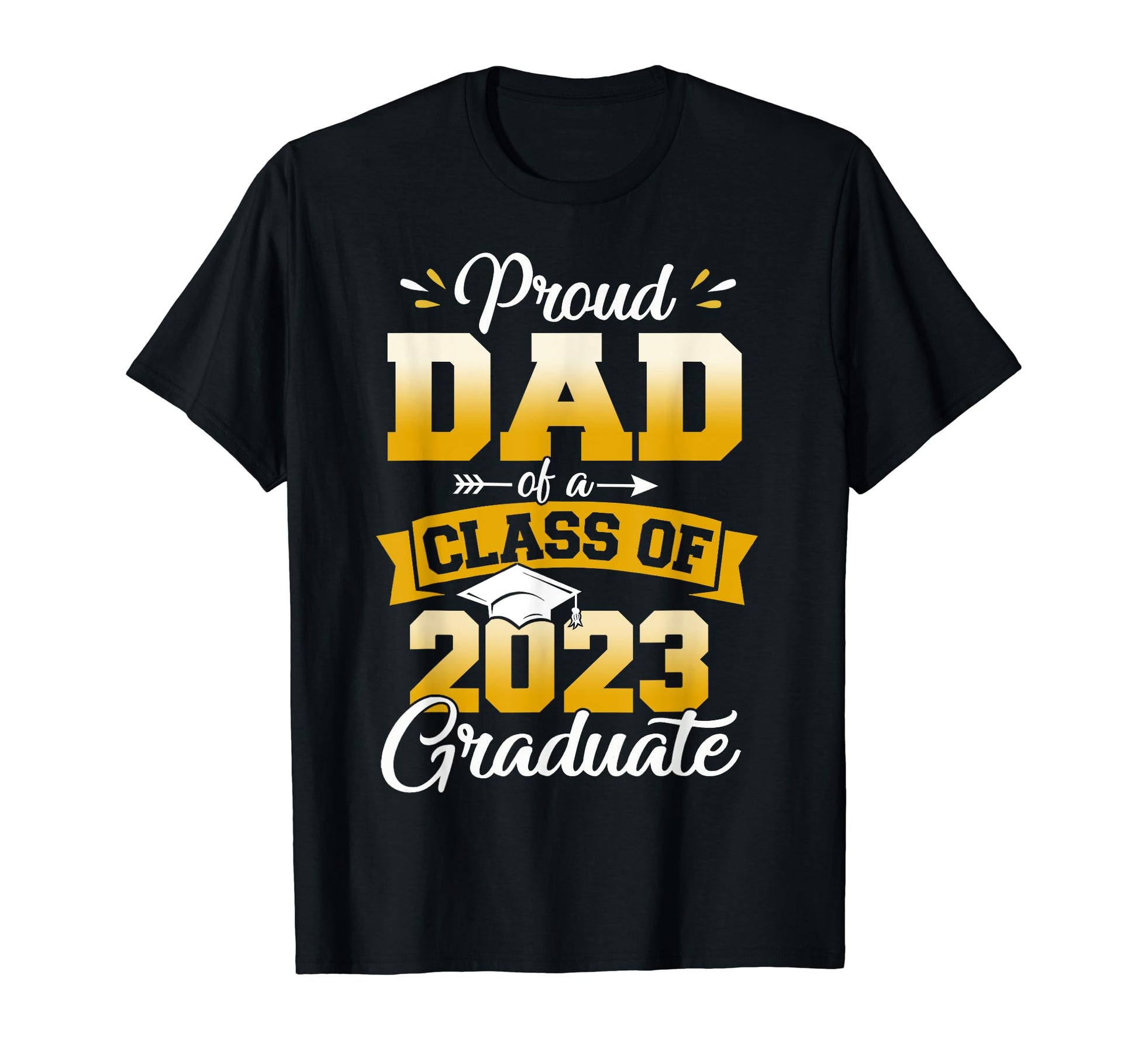 Proud Dad Class 2023 Graduate Senior T-Shirt - Graphic Print Unisex - T-Shirt, Sweatshirt, Hoodie