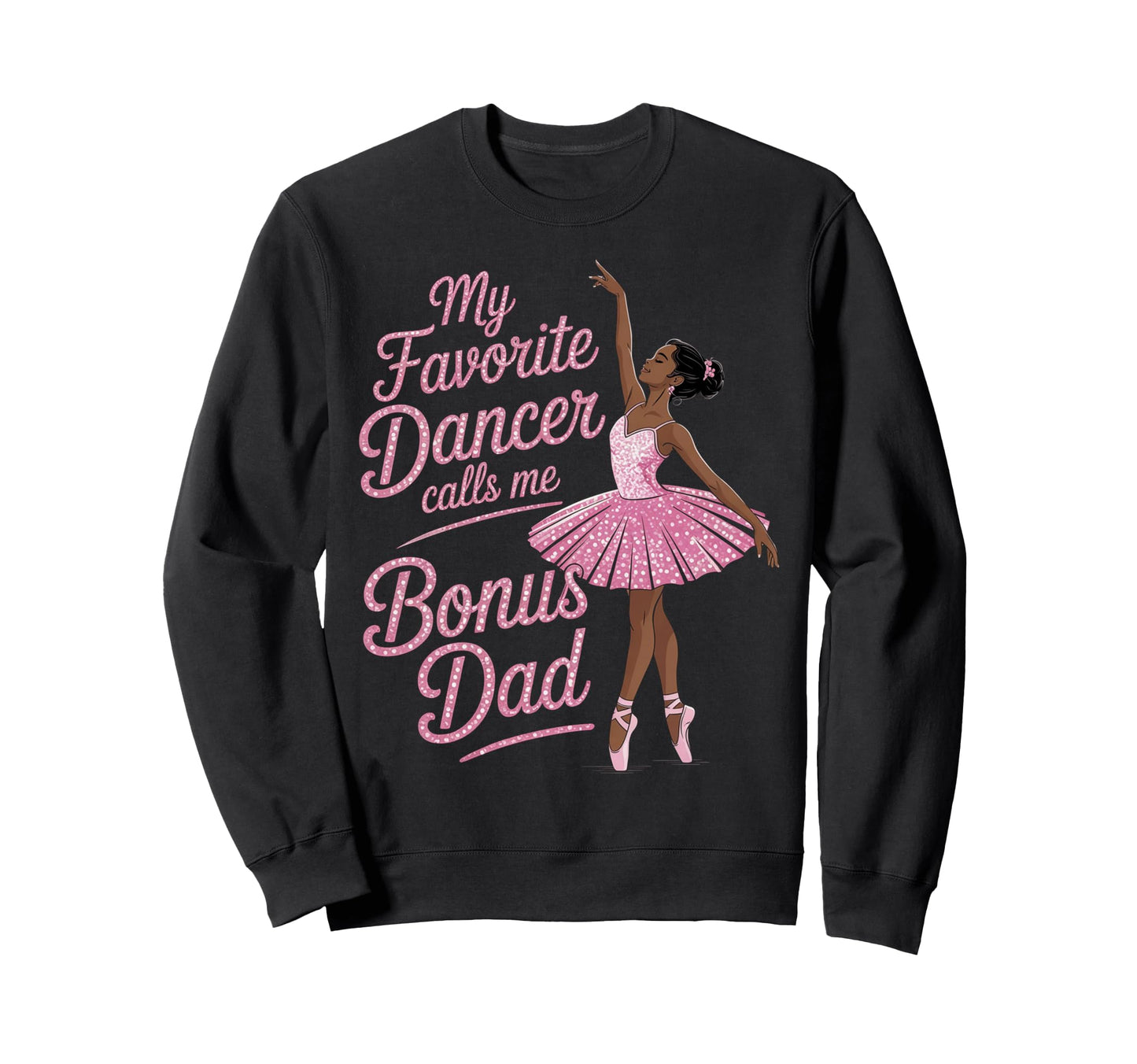 Dance Stepdad Bonus Dad Step Sweatshirt - Unique Graphic Men Women - T-Shirt, Sweatshirt, Hoodie
