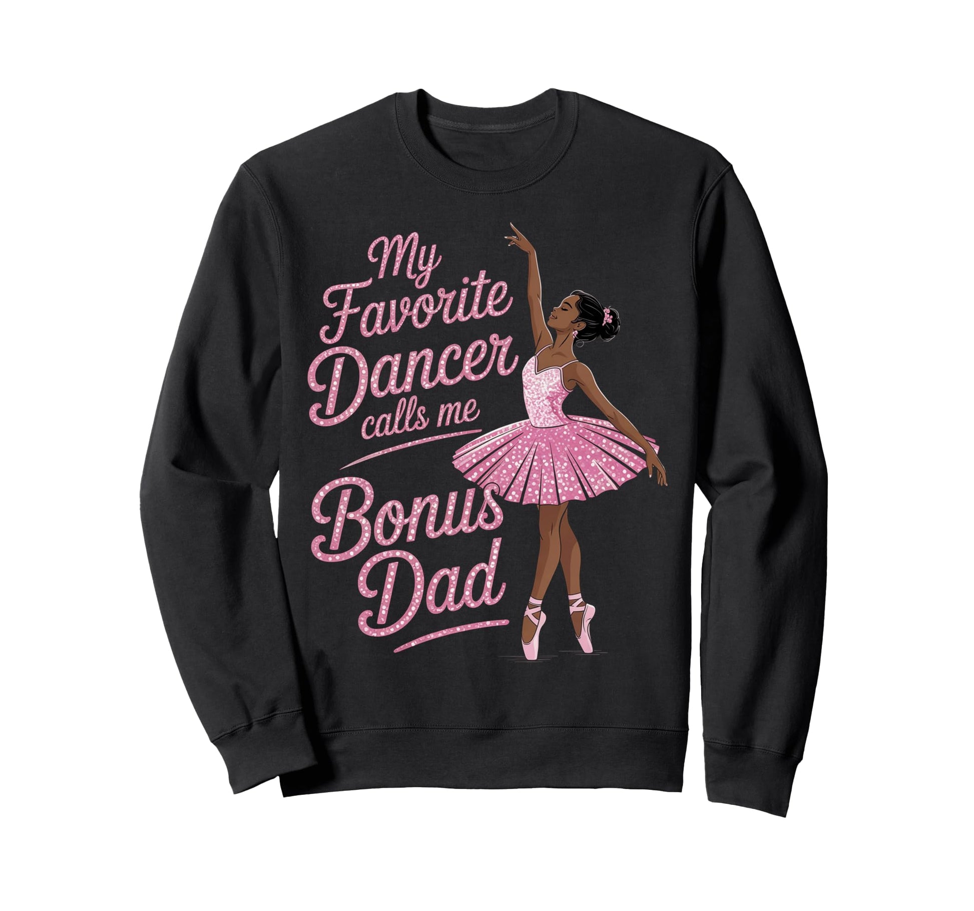 Dance Stepdad Bonus Dad Step Sweatshirt - Unique Graphic Men Women - T-Shirt, Sweatshirt, Hoodie