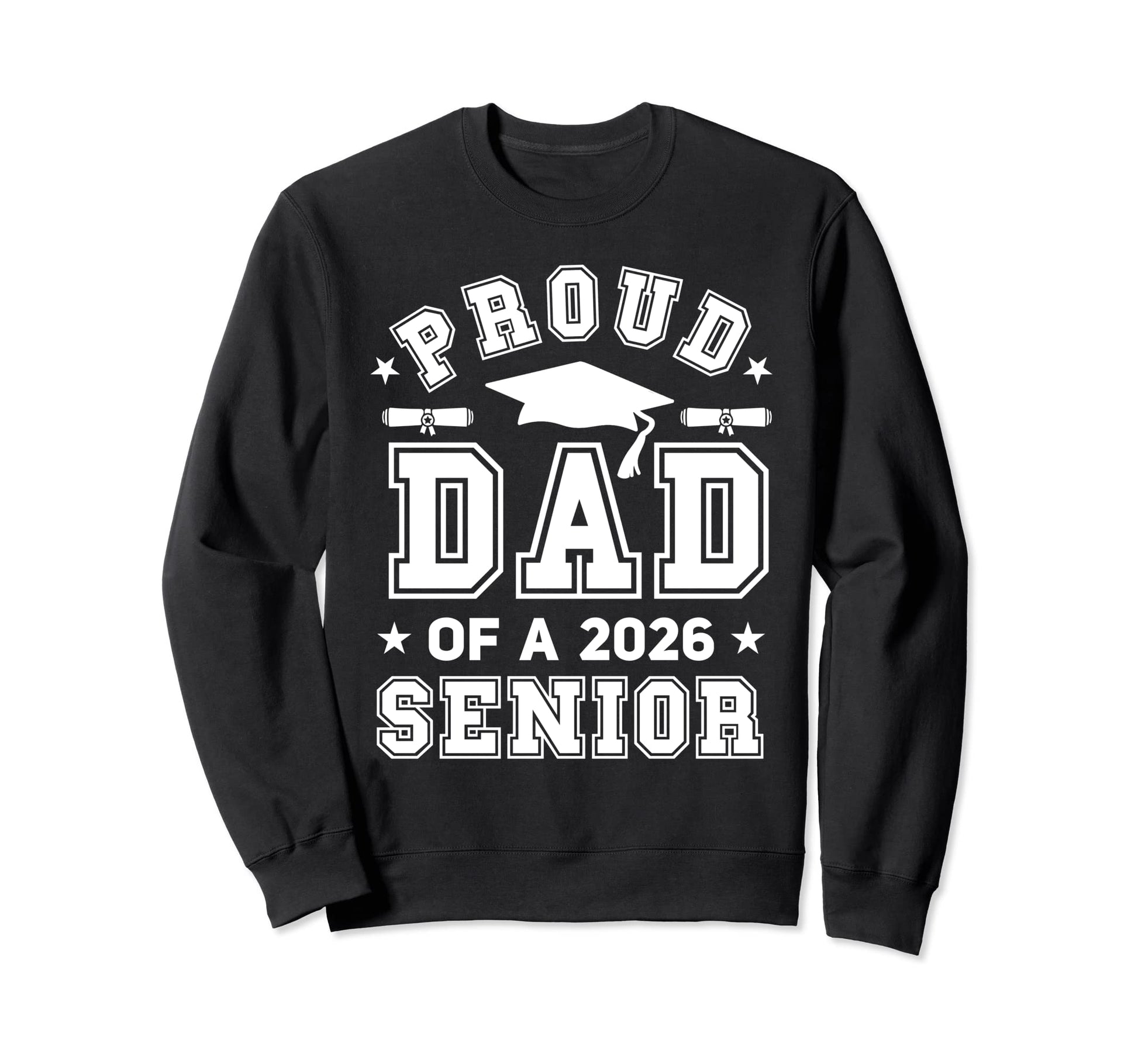 Proud Dad 2026 Senior Highschool Sweatshirt - Streetwear Style Men Women - T-Shirt, Sweatshirt, Hoodie