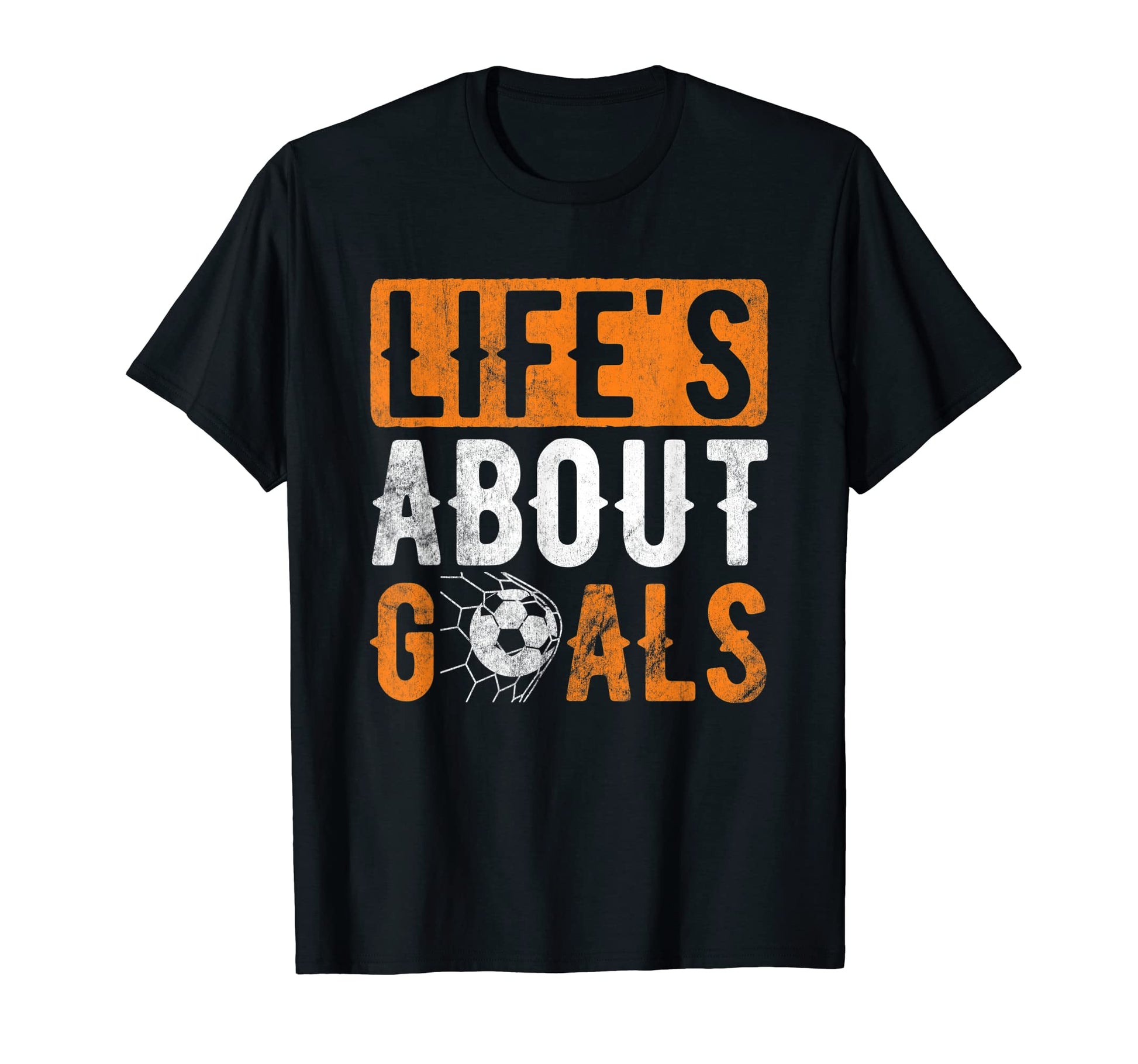 Life About Goals Sports Football T-Shirt - Fun Novelty Design for Adults - T-Shirt, Sweatshirt, Hoodie