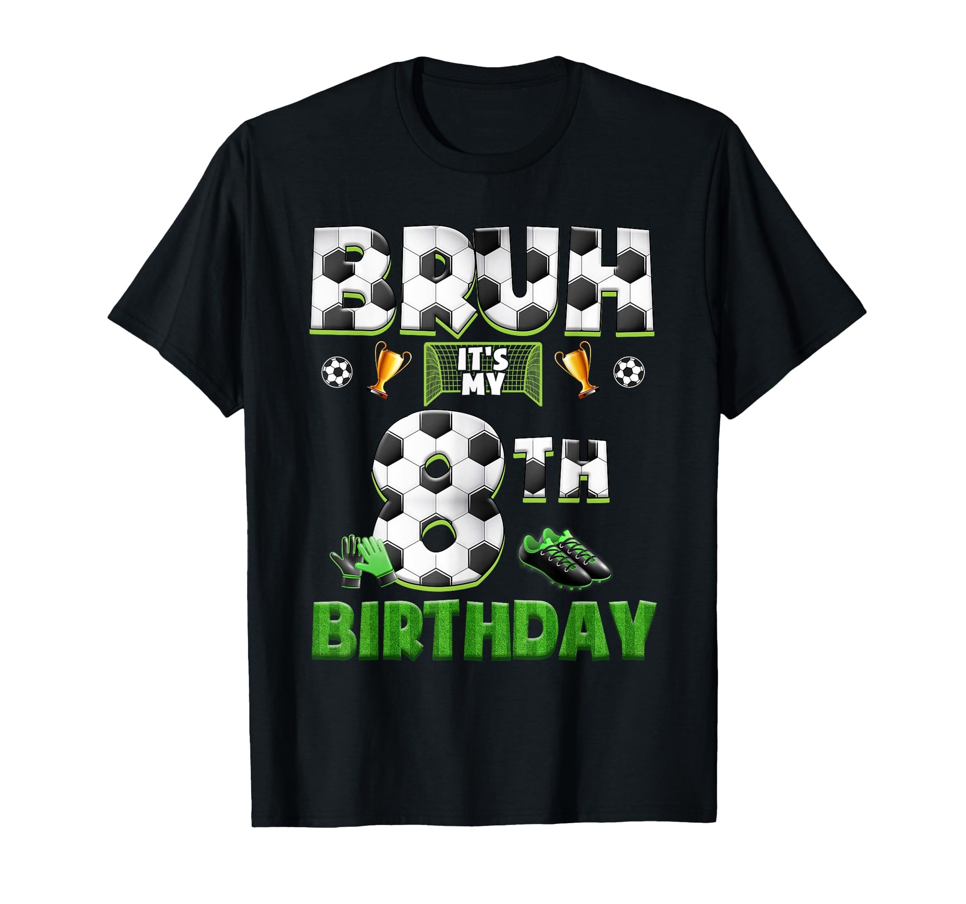 Bruh 8Th Birthday Soccer Theme Funny T-Shirt - Streetwear Style for Adults - T-Shirt, Sweatshirt, Hoodie